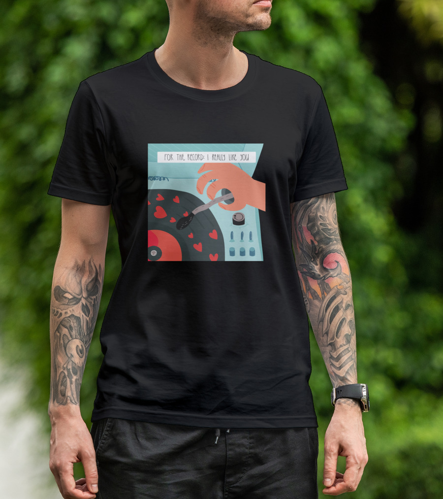 For The Record I Really Like You Hearts Vinyl Turntable T-Shirt
