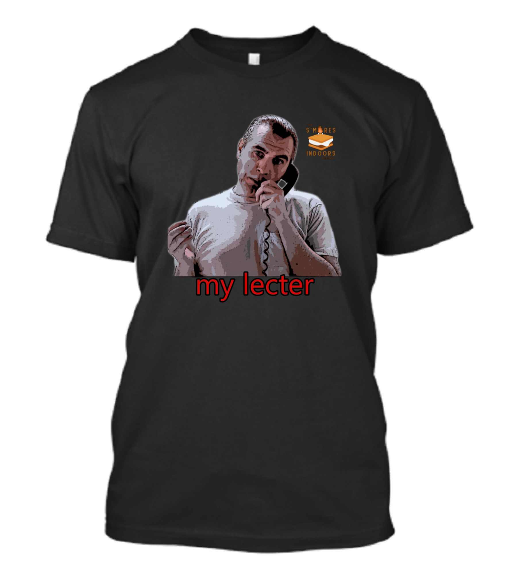 My Lecter S'mores Indoors T-Shirt