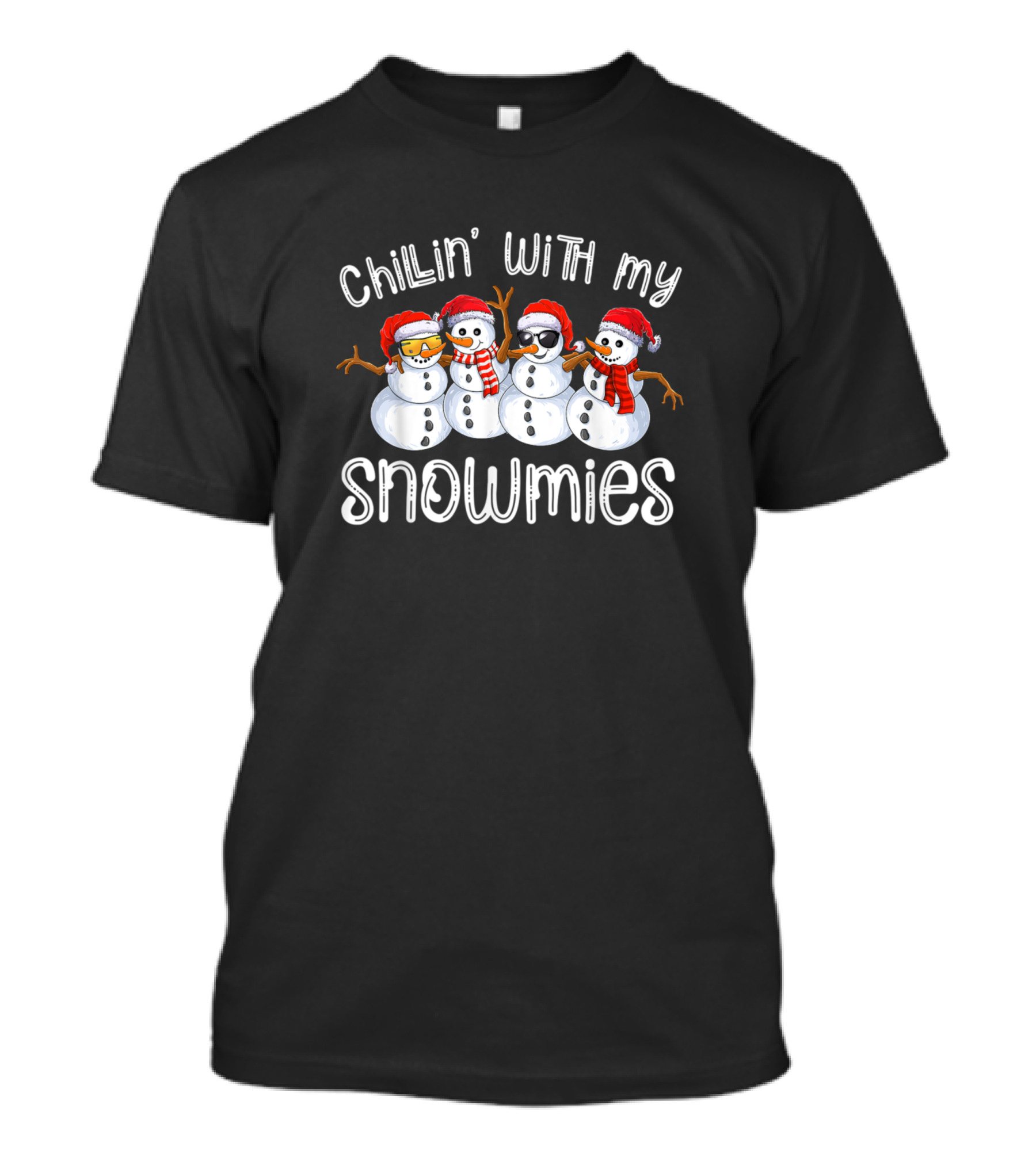 Chillin With My Snowmies Snowman Christmas T-Shirt