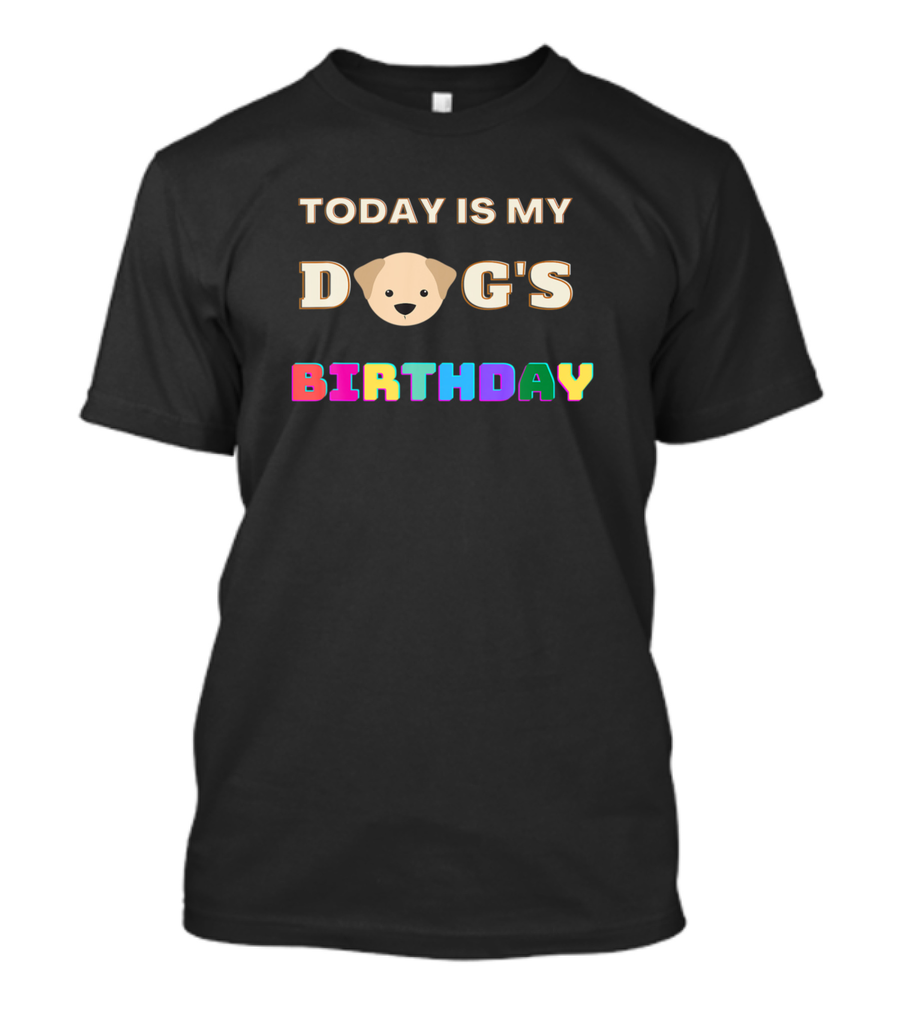 Today Is My Dog's Birthday Colorful Pet Owner T-Shirt