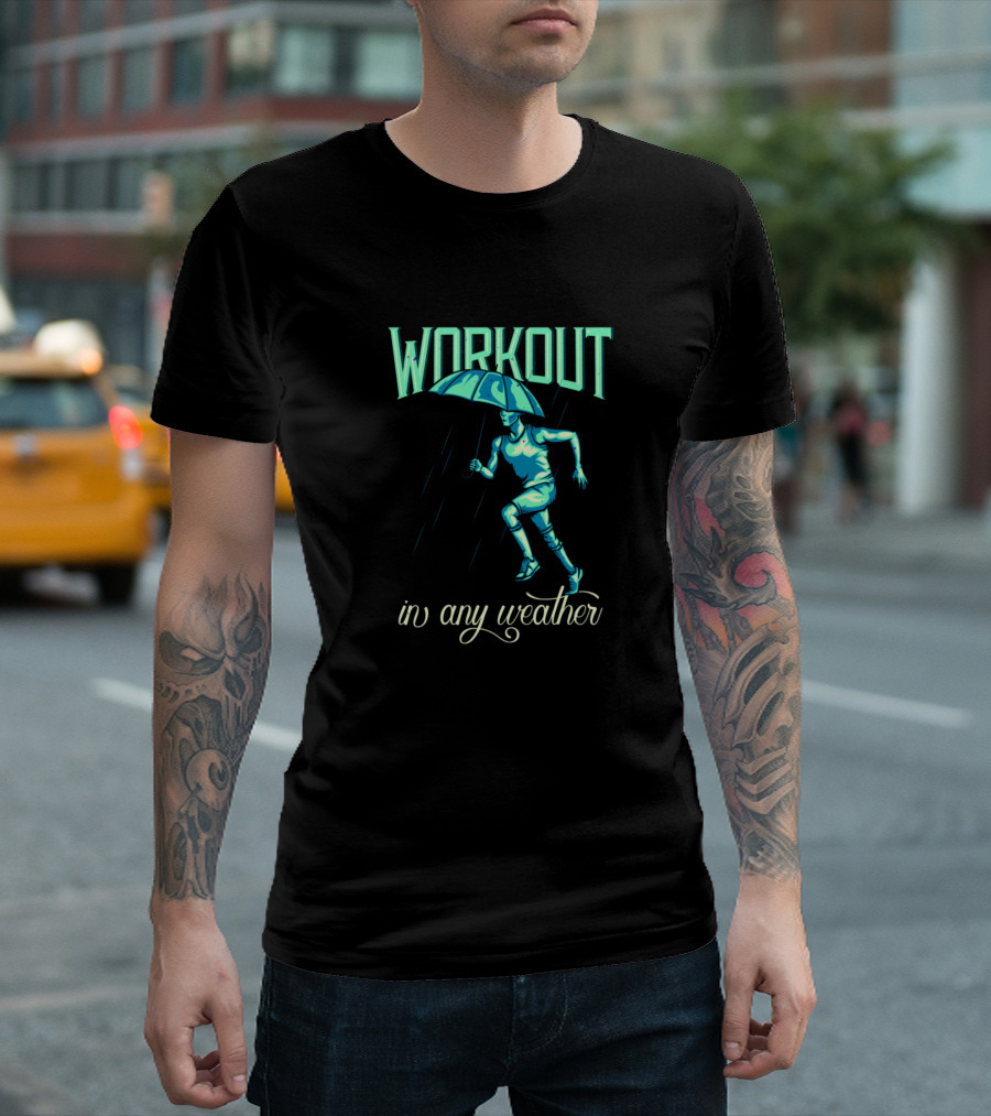 Workout in Any Weather Running Umbrella Motivation T-Shirt