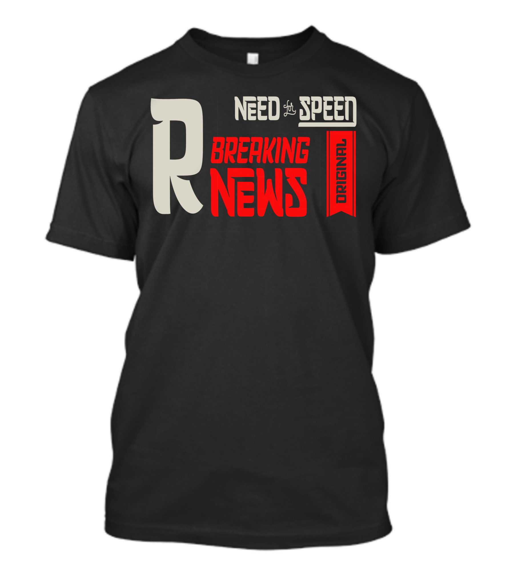 R Need For Speed Breaking News Original T-Shirt