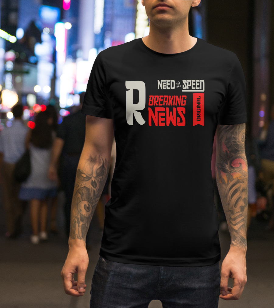 R Need For Speed Breaking News Original T-Shirt