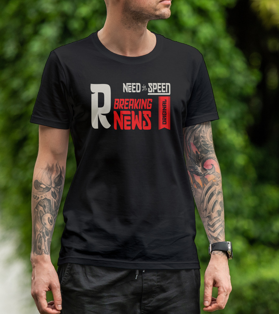 R Need For Speed Breaking News Original T-Shirt