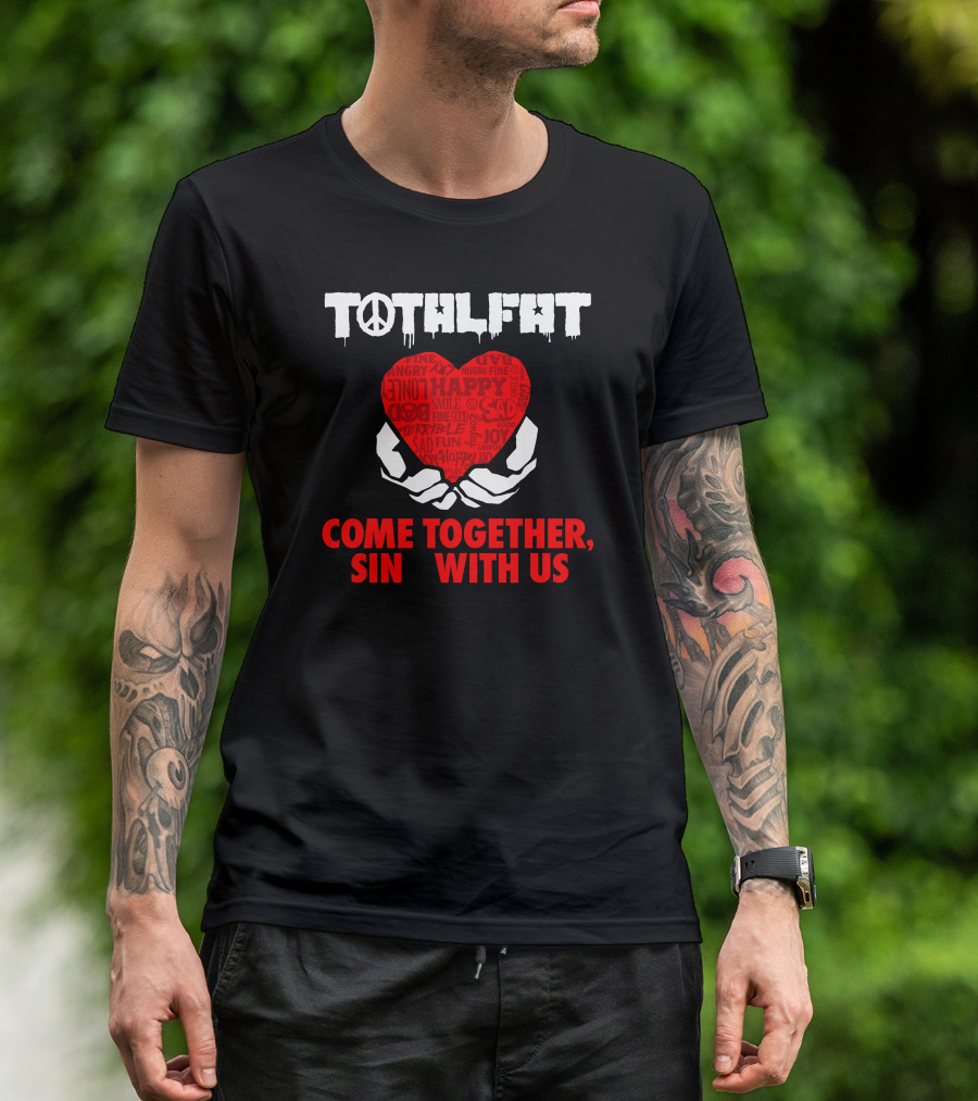TOTALFAT Come Together Sin With Us Heart Words T-Shirt