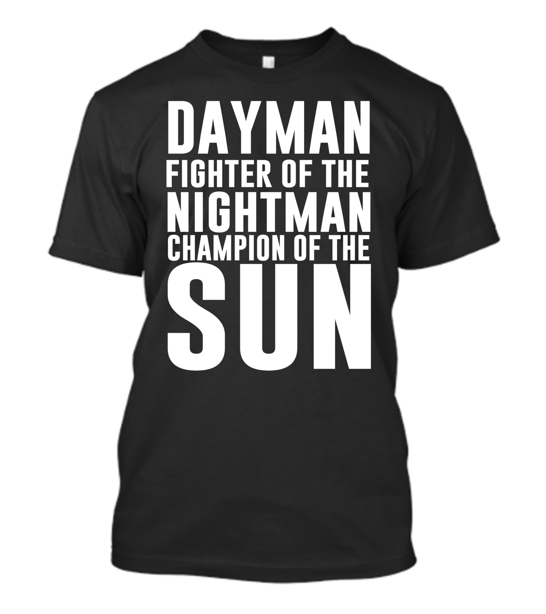 Dayman Fighter Of The Nightman Champion Of The Sun T-Shirt