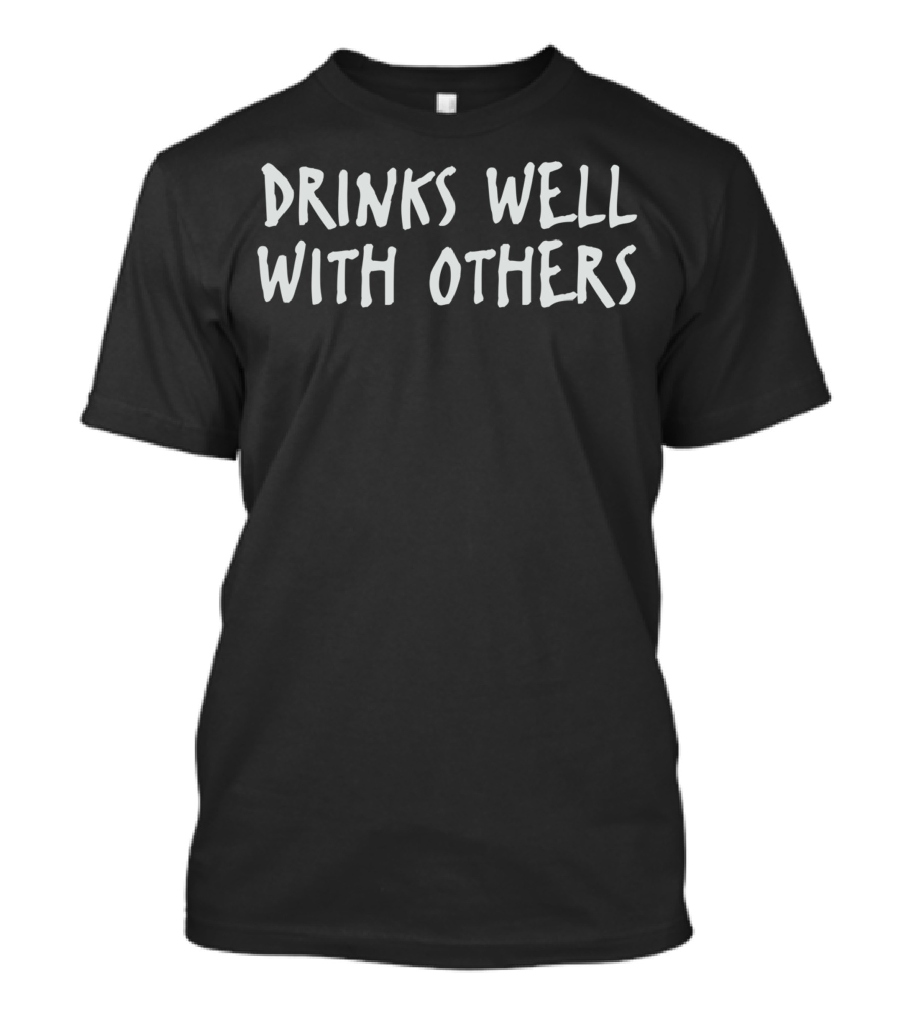 Drinks Well With Others Casual Humor Phrase T-Shirt