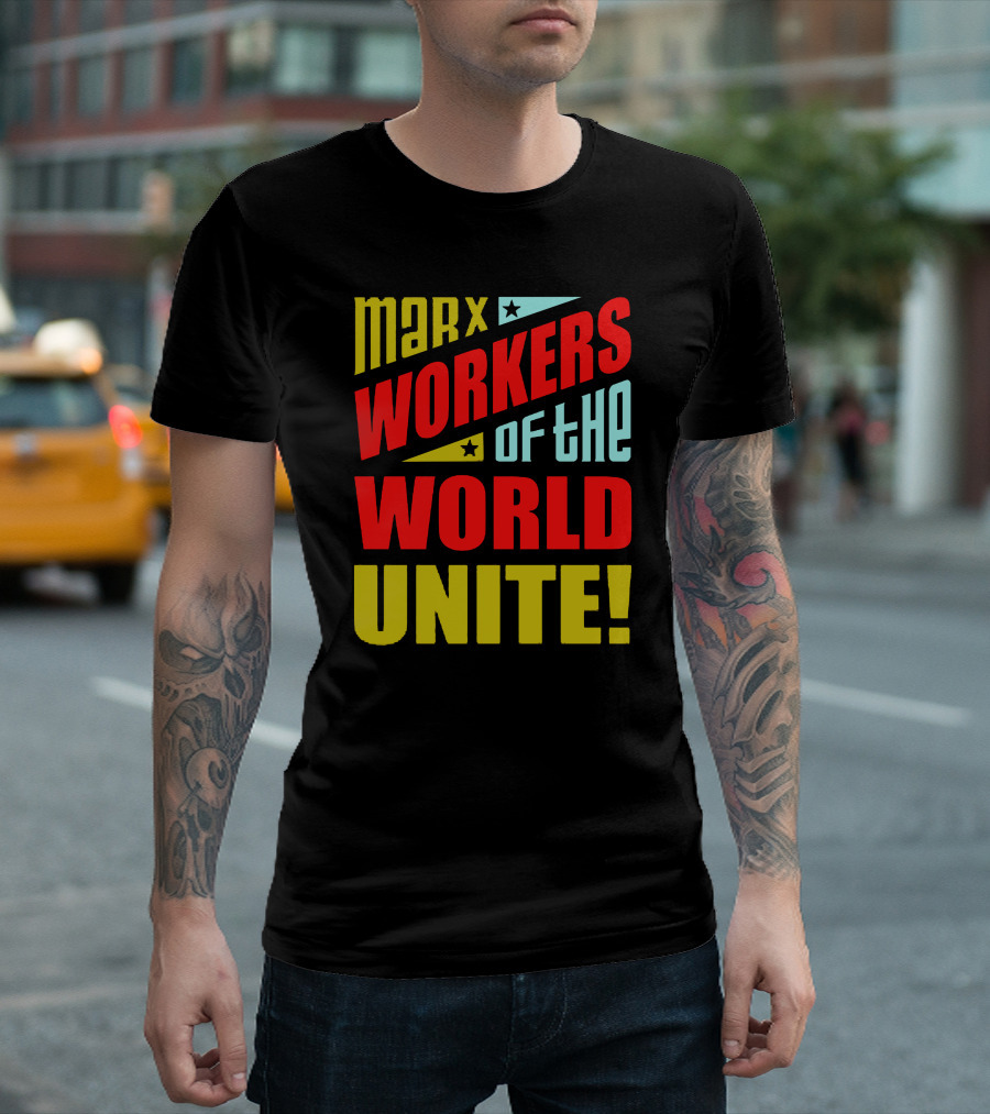 MARX WORKERS OF THE WORLD UNITE T-Shirt