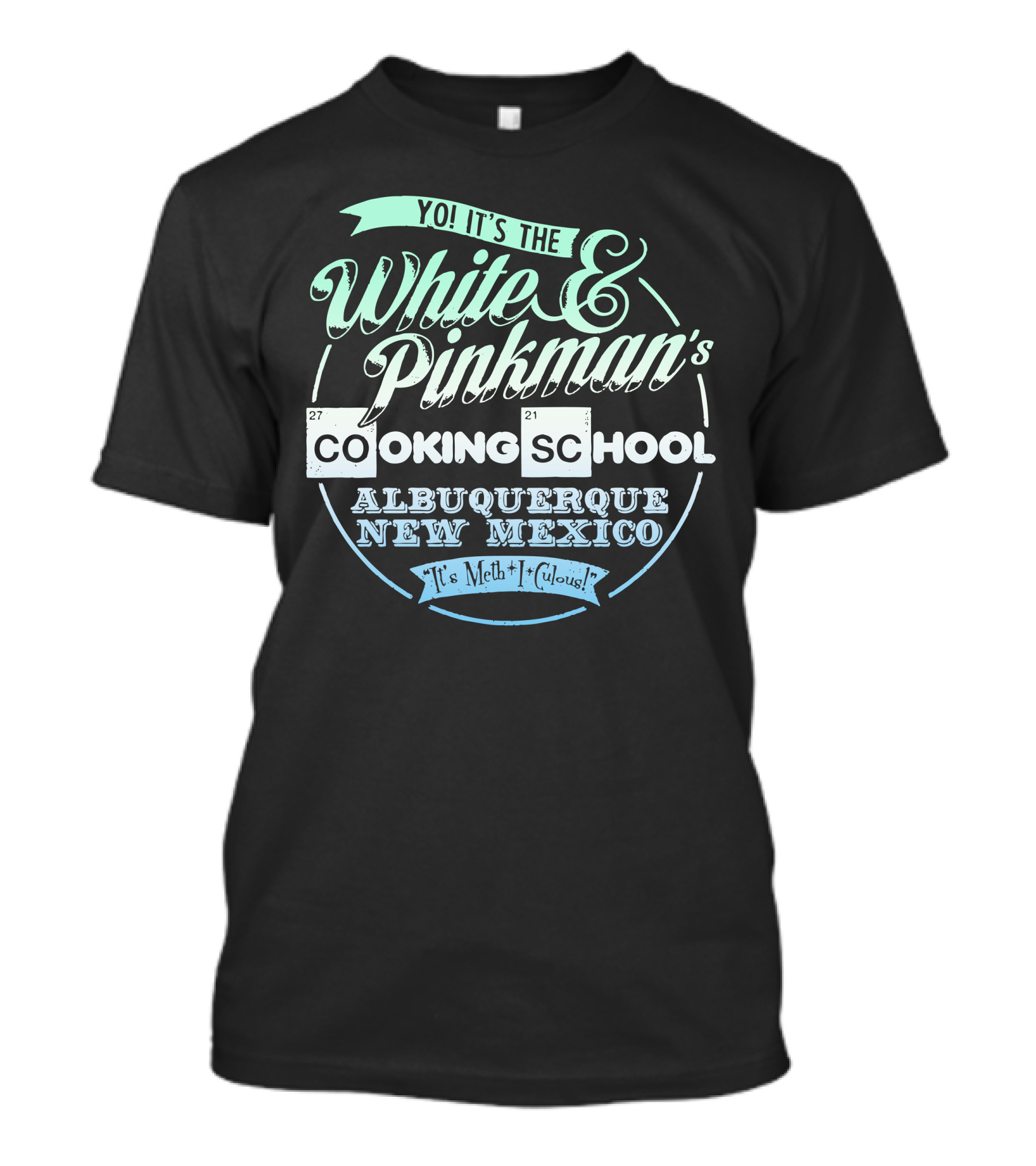 Yo It's The White And Pinkman's Cooking School Albuquerque New Mexico It's Meth-ucational T-Shirt