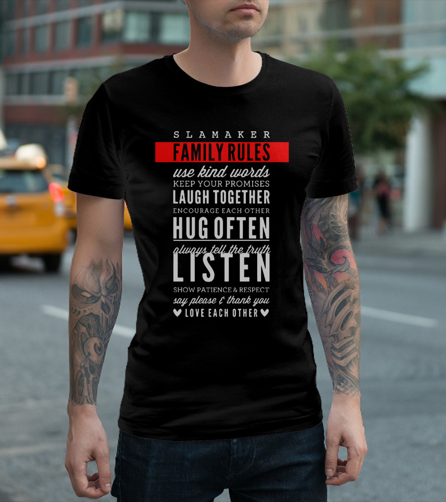 Slamaker Family Rules Use Kind Words Keep Your Promises Laugh Together Hug Often Listen Love Each Other T-Shirt