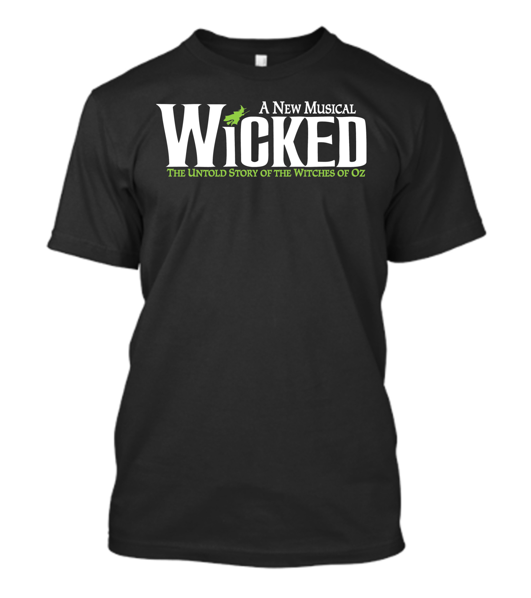 A New Musical Wicked The Untold Story Of The Witches Of Oz T-Shirt