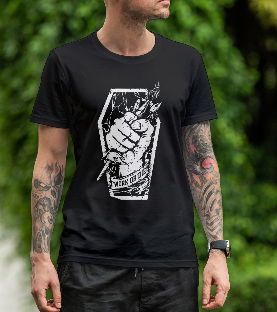 Work Or Die Fist Holding Art Brushes Inside Coffin T-Shirt