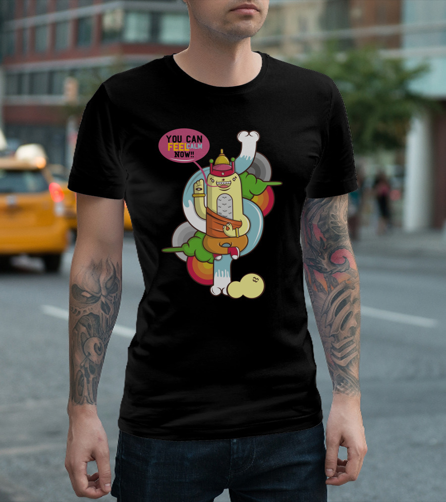 YOU CAN FEEL CALM NOW Colorful Cartoon Character Vibrant Expression T-Shirt