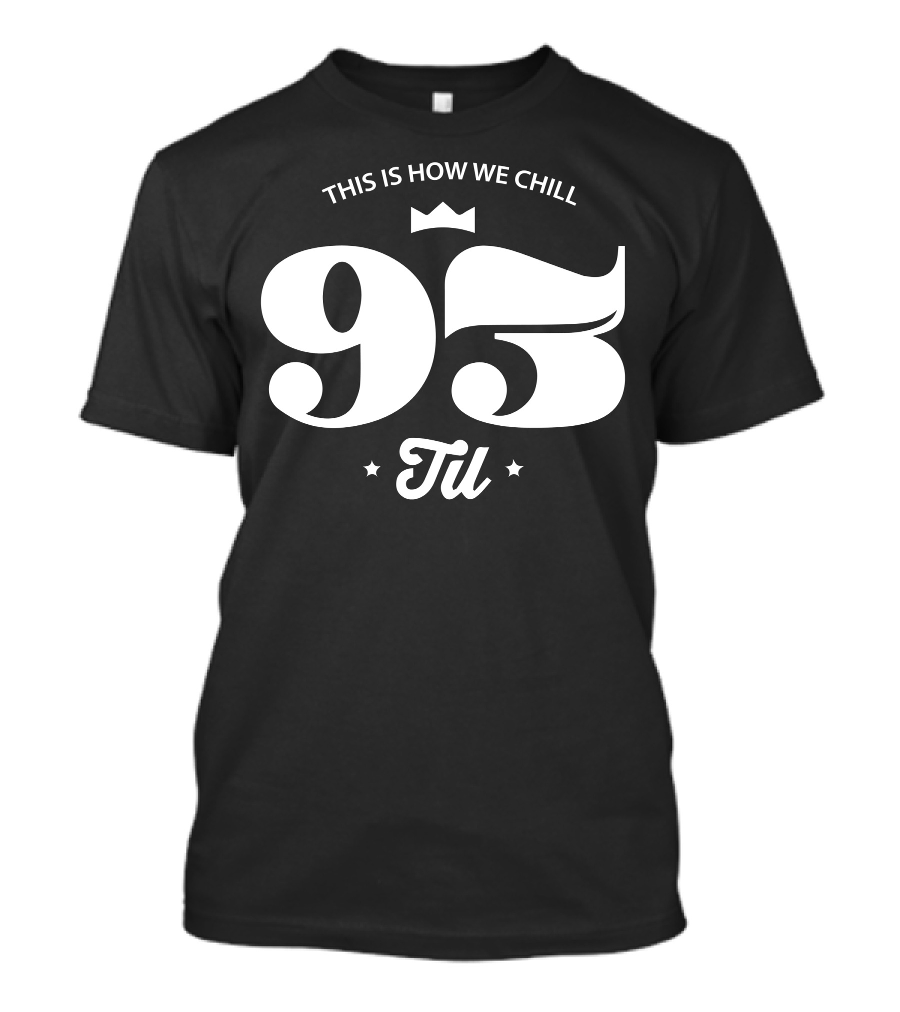 This Is How We Chill 93 Til T-Shirt