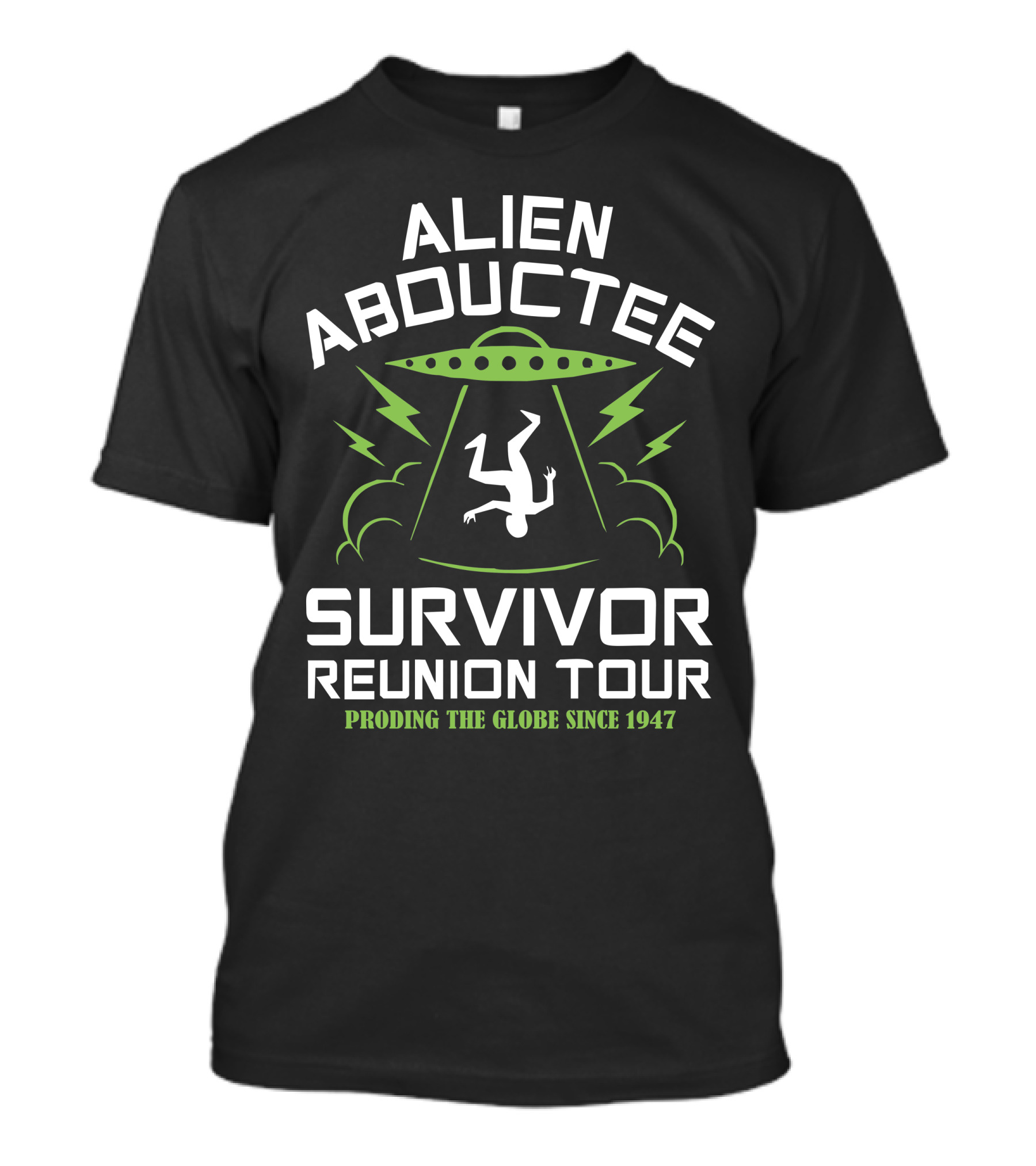 Alien Abductee Survivor Reunion Tour Probing The Globe Since 1947 T-Shirt