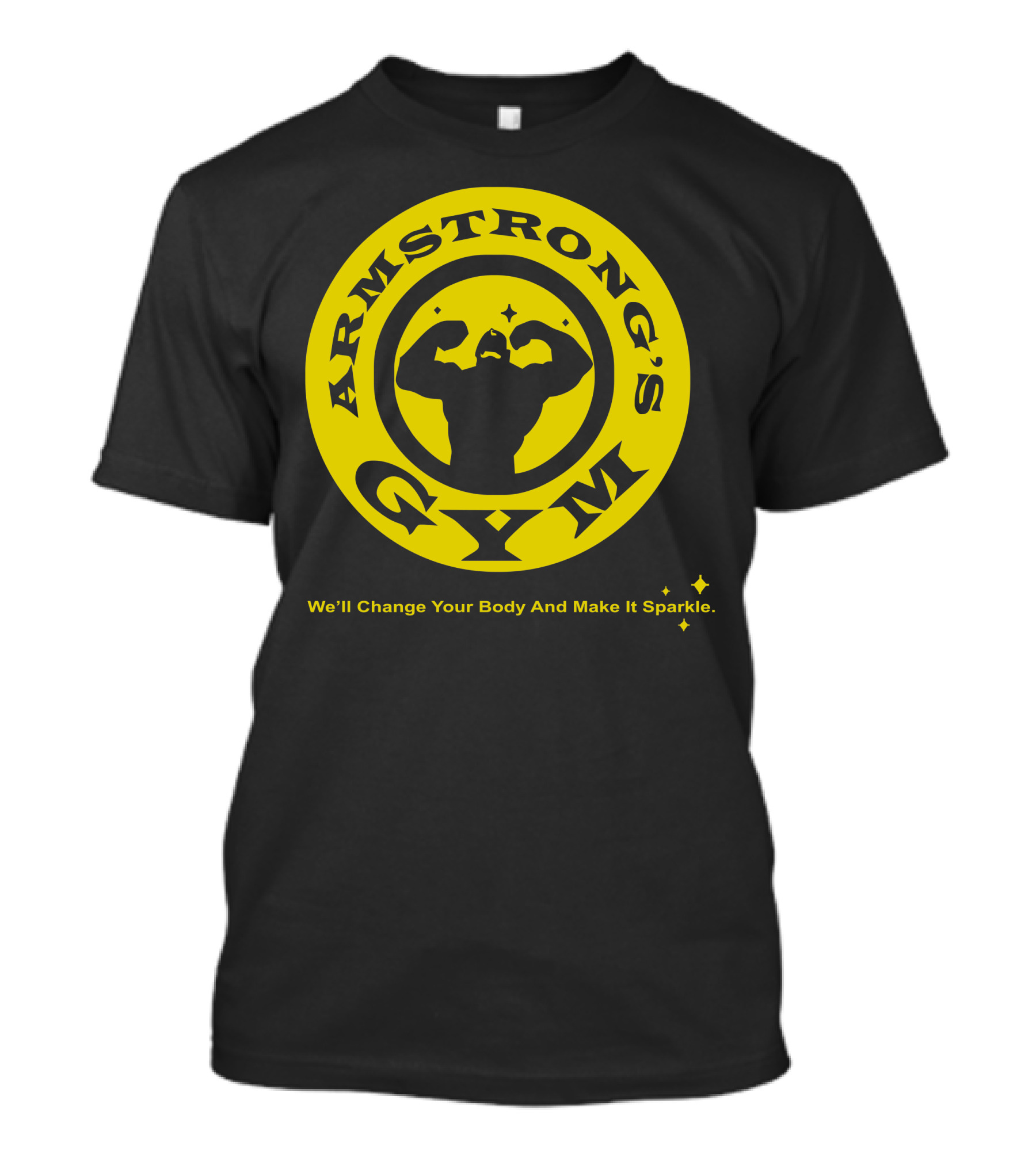 ARMSTRONG'S GYM We'll Change Your Body And Make It Sparkle T-Shirt
