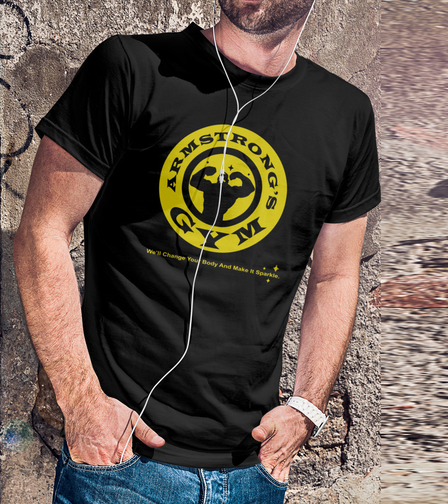 ARMSTRONG'S GYM We'll Change Your Body And Make It Sparkle T-Shirt