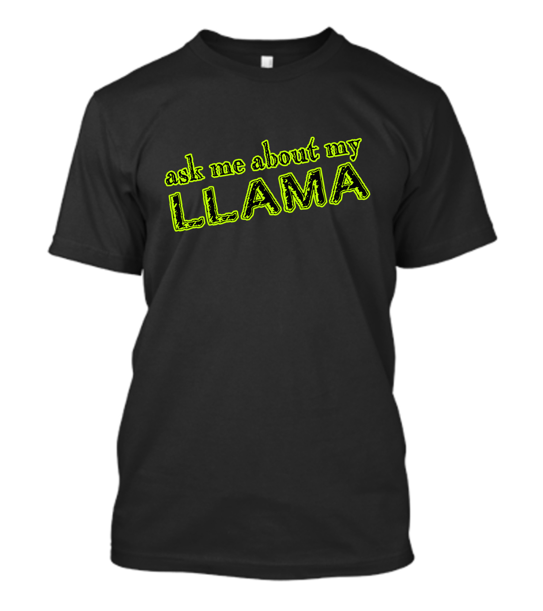 Ask Me About My Llama Neon Green Letters T-Shirt