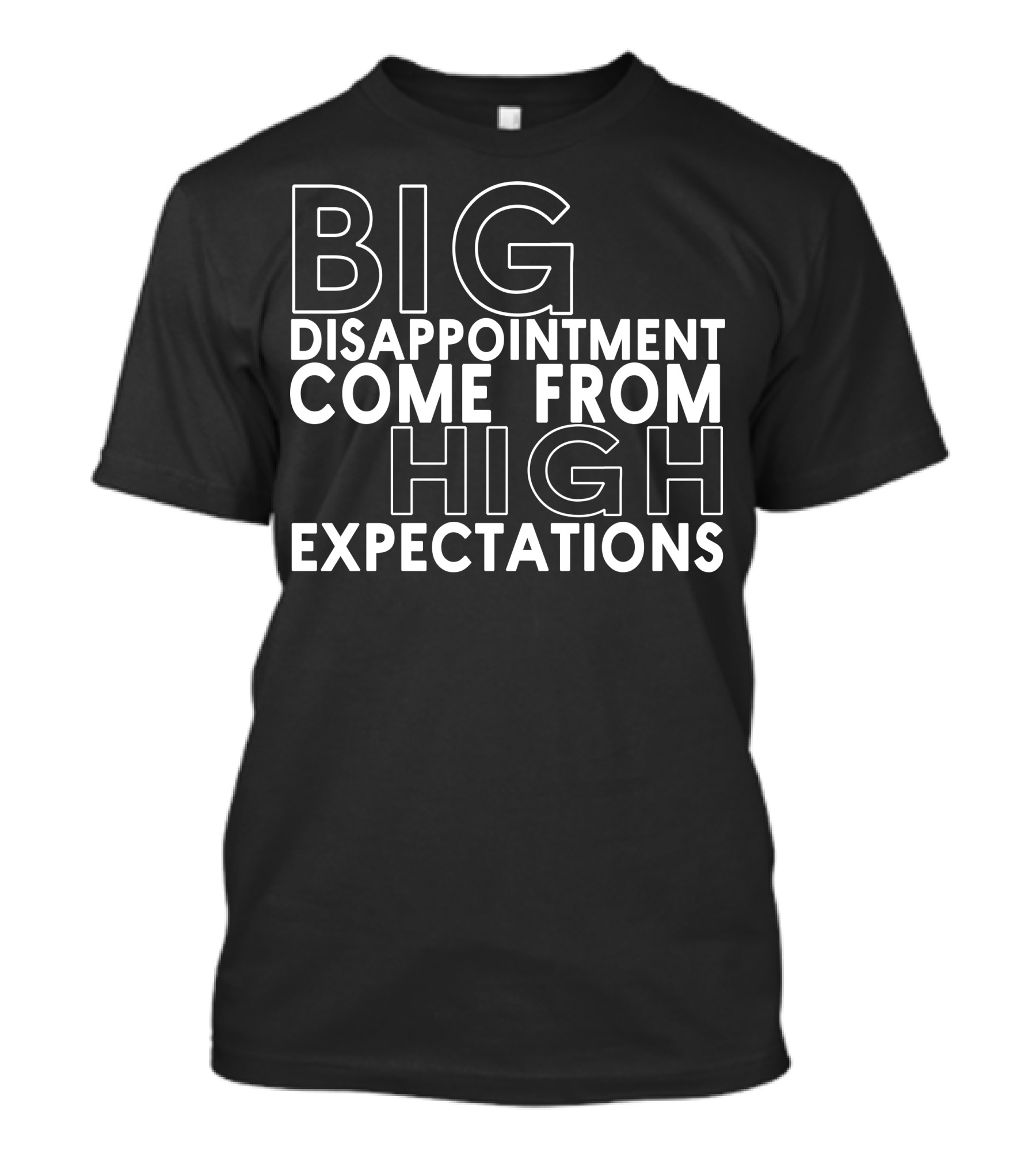 Big Disappointment Arises From Elevated Expectations T-Shirt