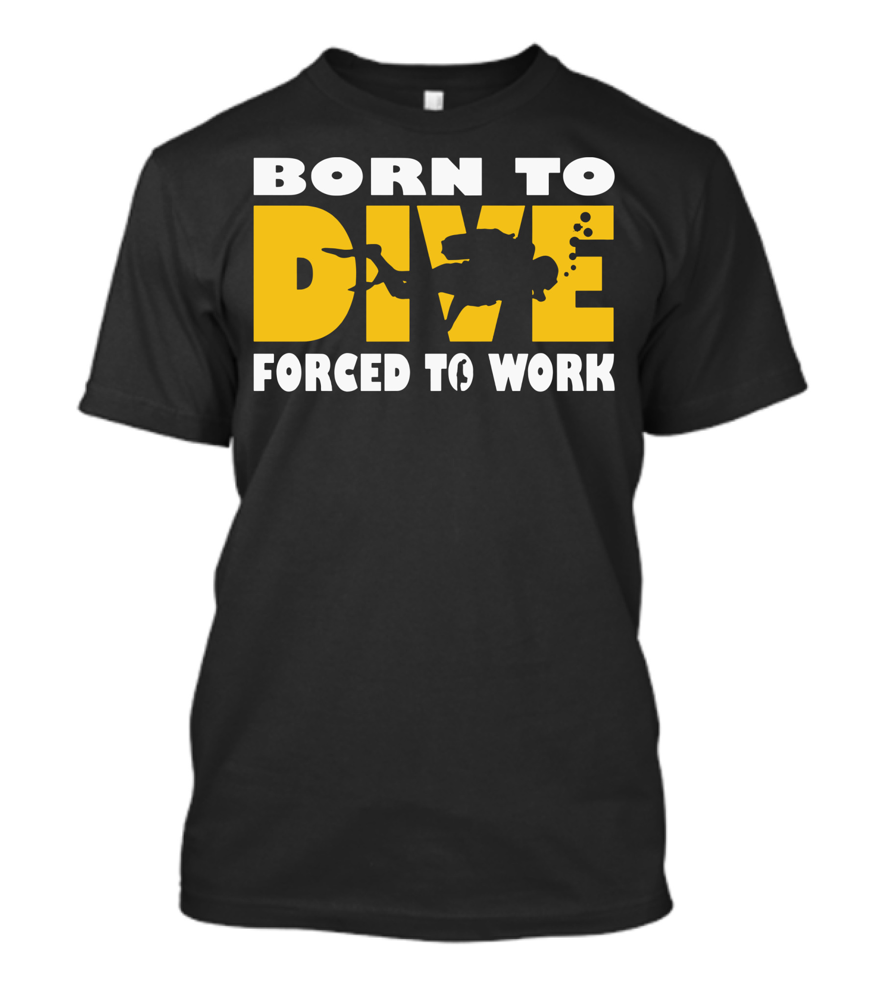 Born To Dive With Scuba Diver Silhouette Forced To Work T-Shirt