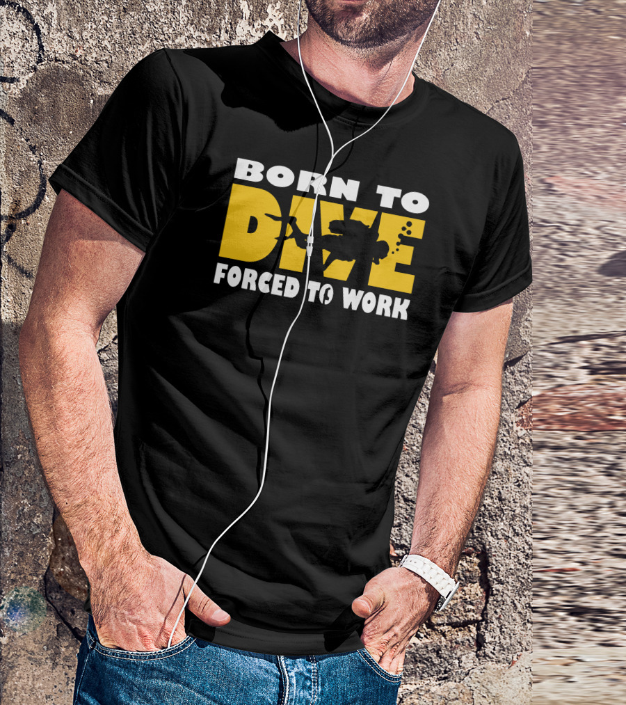 Born To Dive With Scuba Diver Silhouette Forced To Work T-Shirt