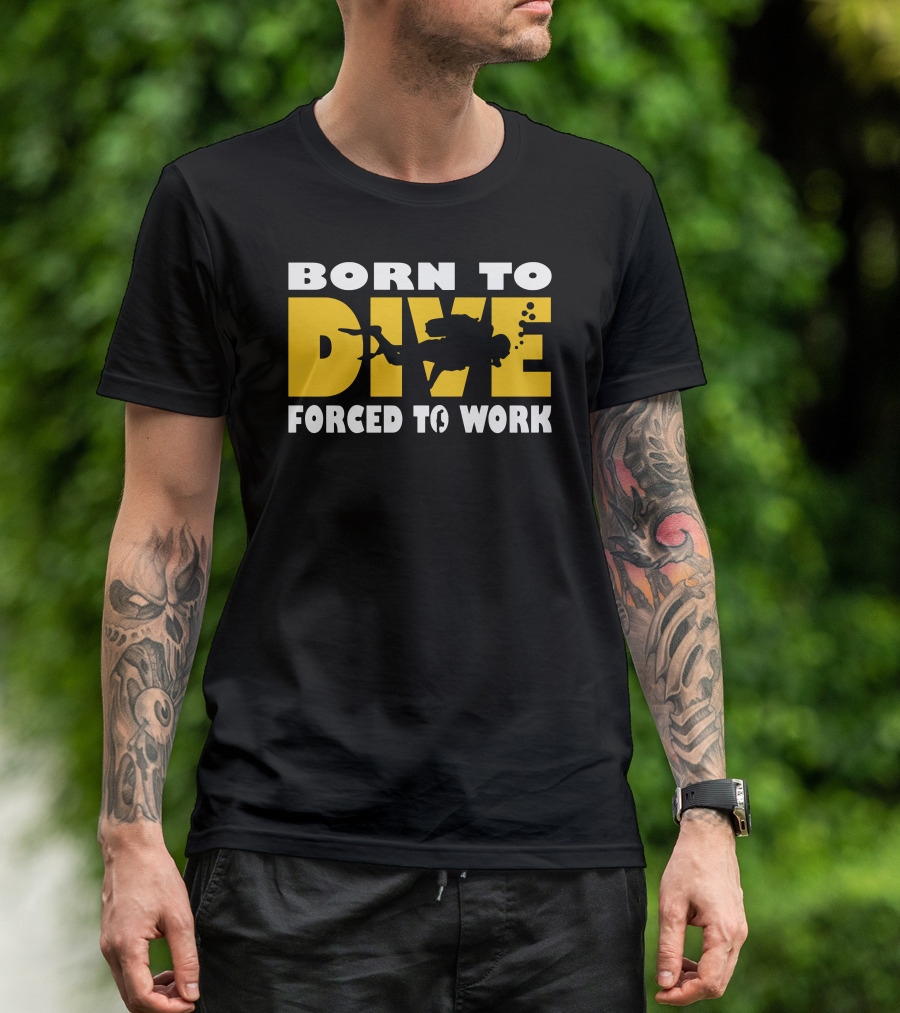 Born To Dive With Scuba Diver Silhouette Forced To Work T-Shirt
