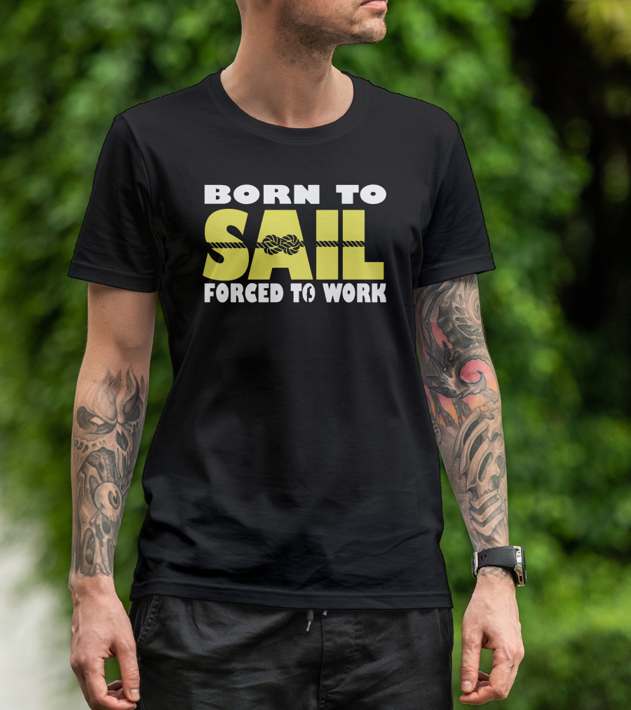 Born To Sail Forced To Work Nautical Rope T-Shirt