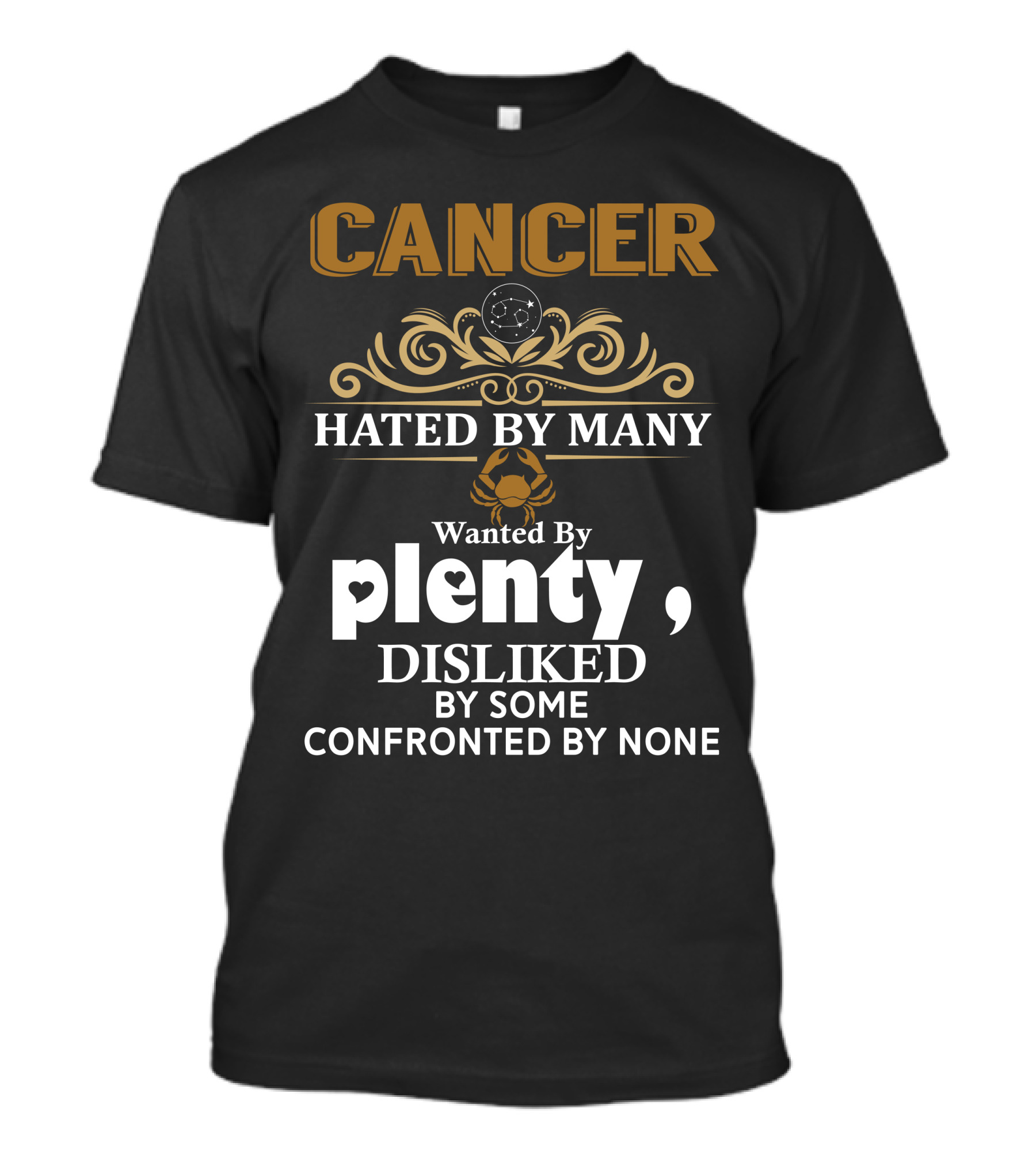 Cancer Hated By Many Wanted By Plenty Disliked By Some Confronted By None T-Shirt