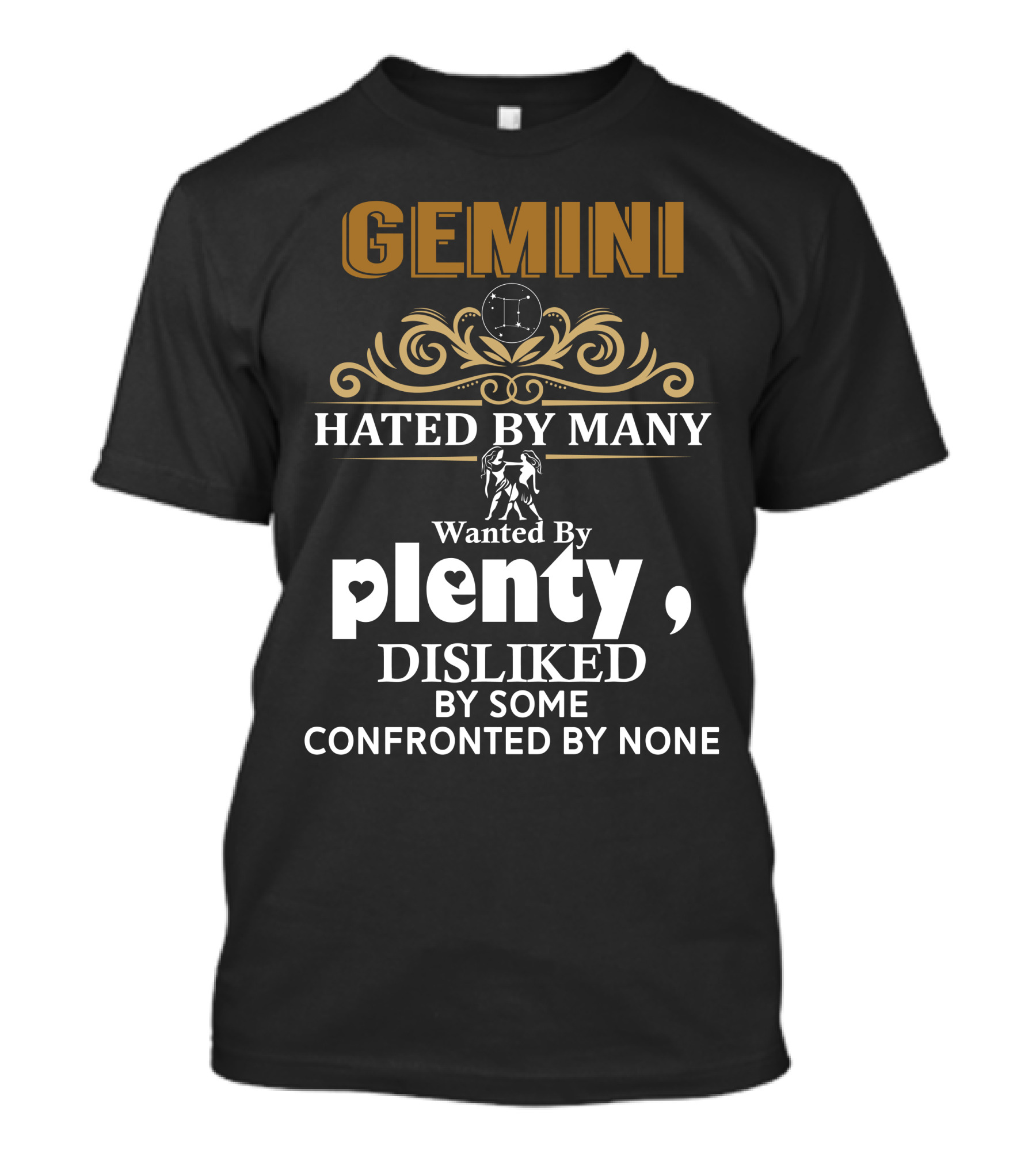 Gemini Hated By Many Wanted By Plenty Disliked By Some Confronted By None Zodiac T-Shirt