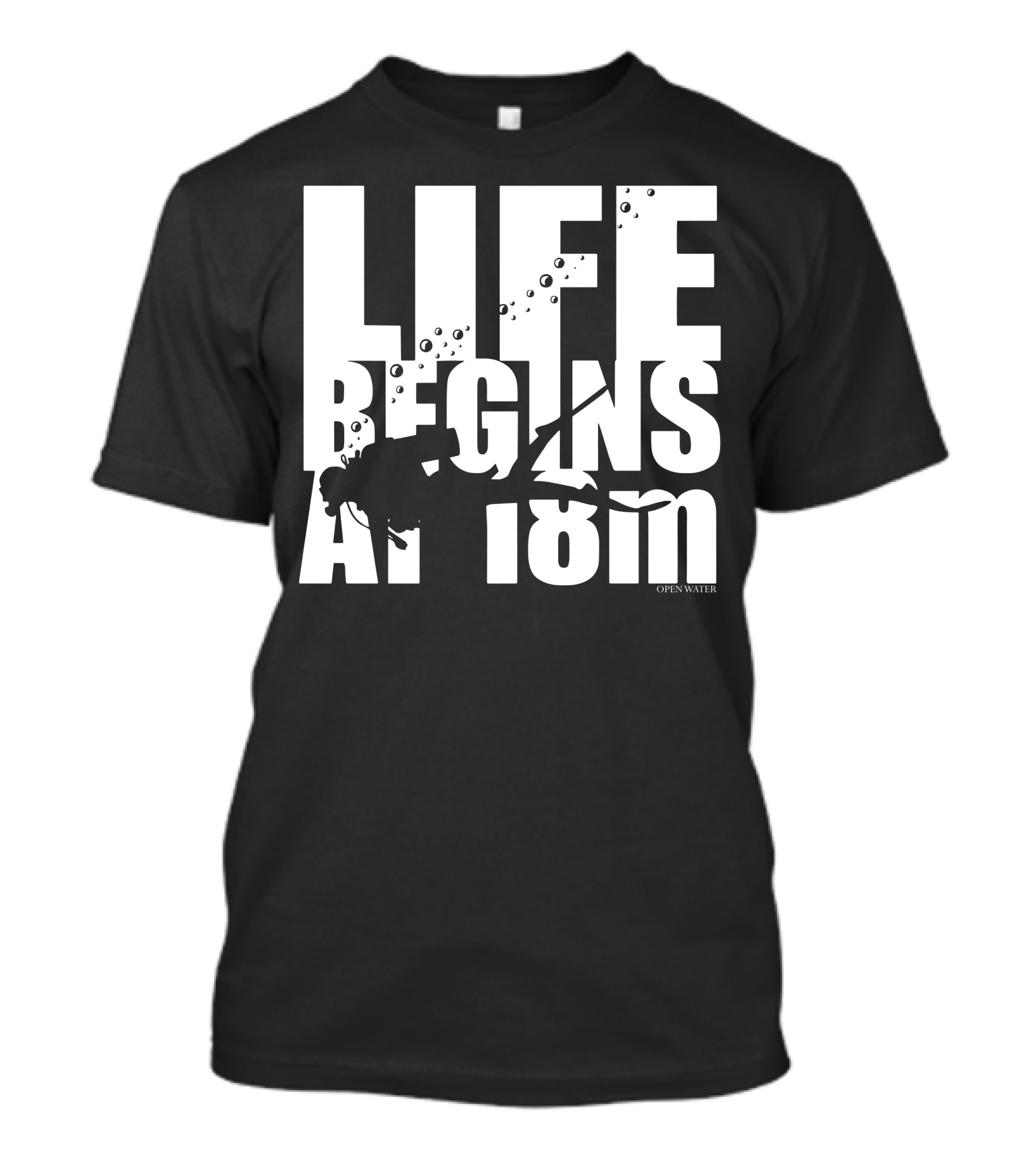 LIFE BEGINS AT 18m OPEN WATER T-Shirt