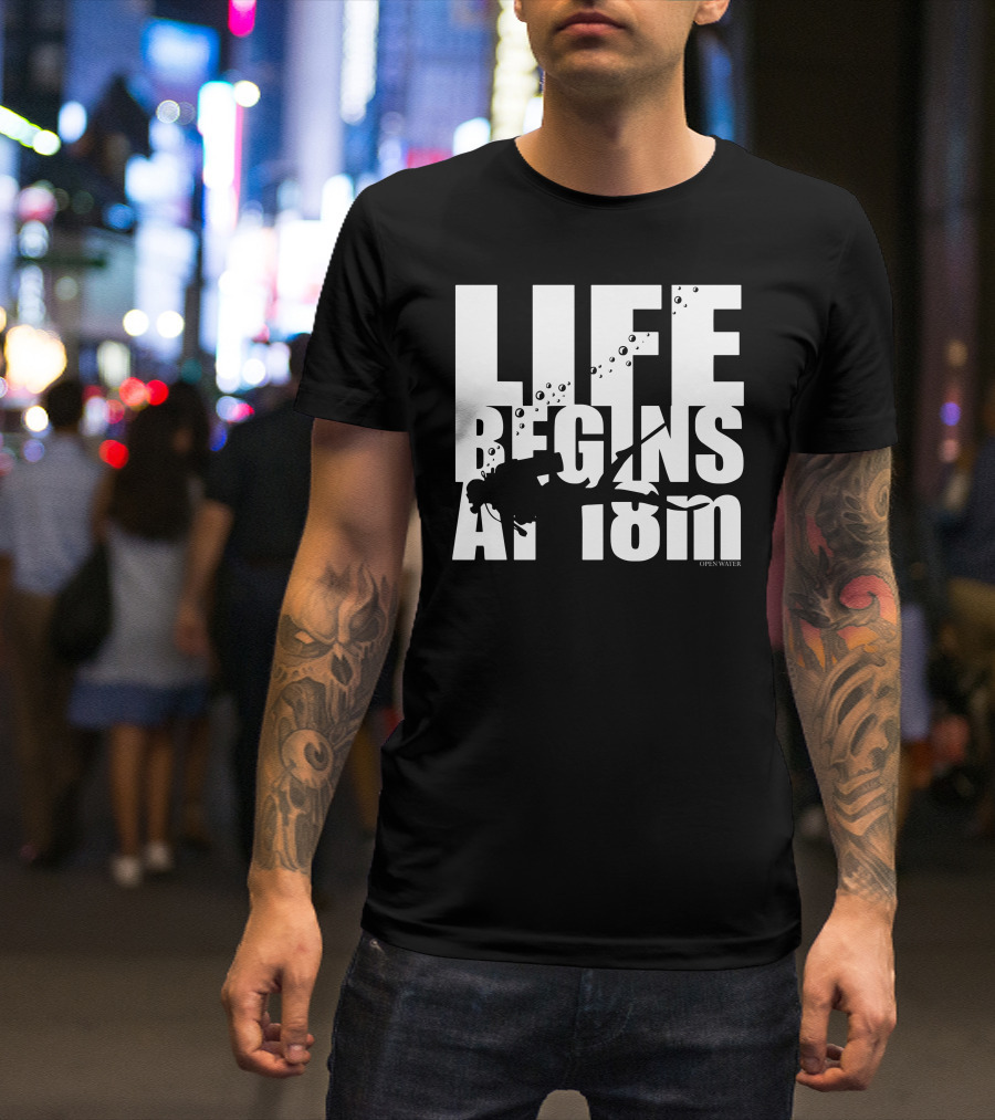 LIFE BEGINS AT 18m OPEN WATER T-Shirt