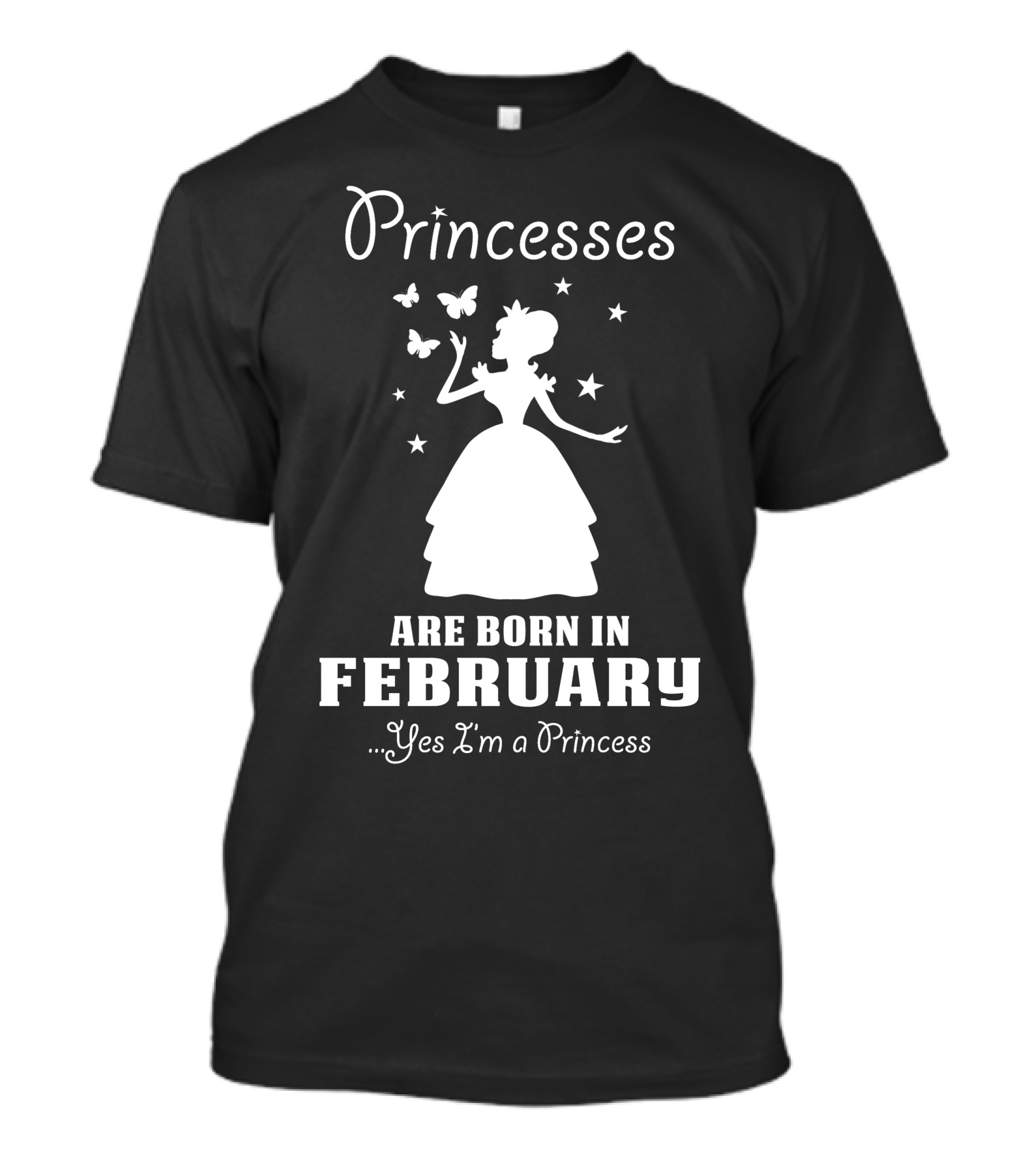 Princesses Are Born In February Yes I'm A Princess T-Shirt
