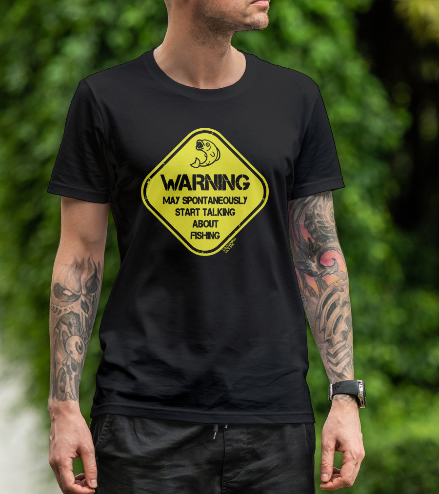 Warning May Spontaneously Start Talking About Fishing T-Shirt