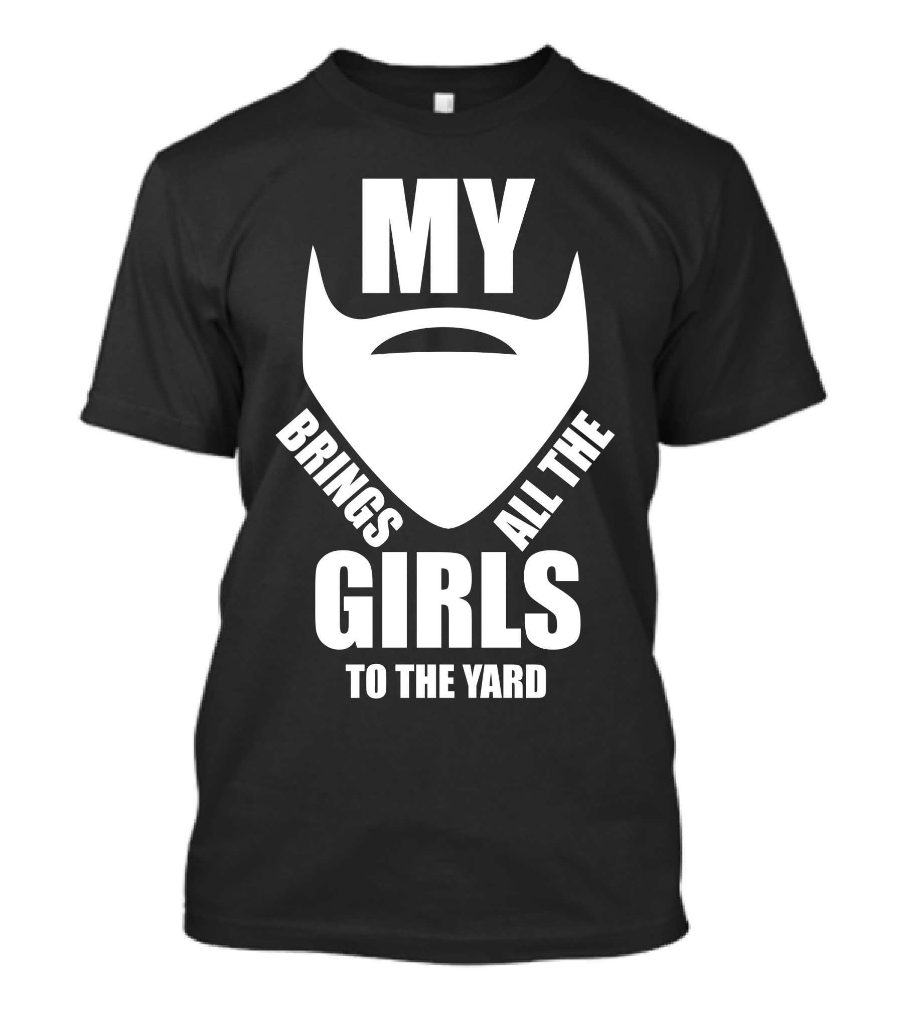 Brand New My Beard Brings All The Girls To The Yard 2013 Beard Outline T-Shirt