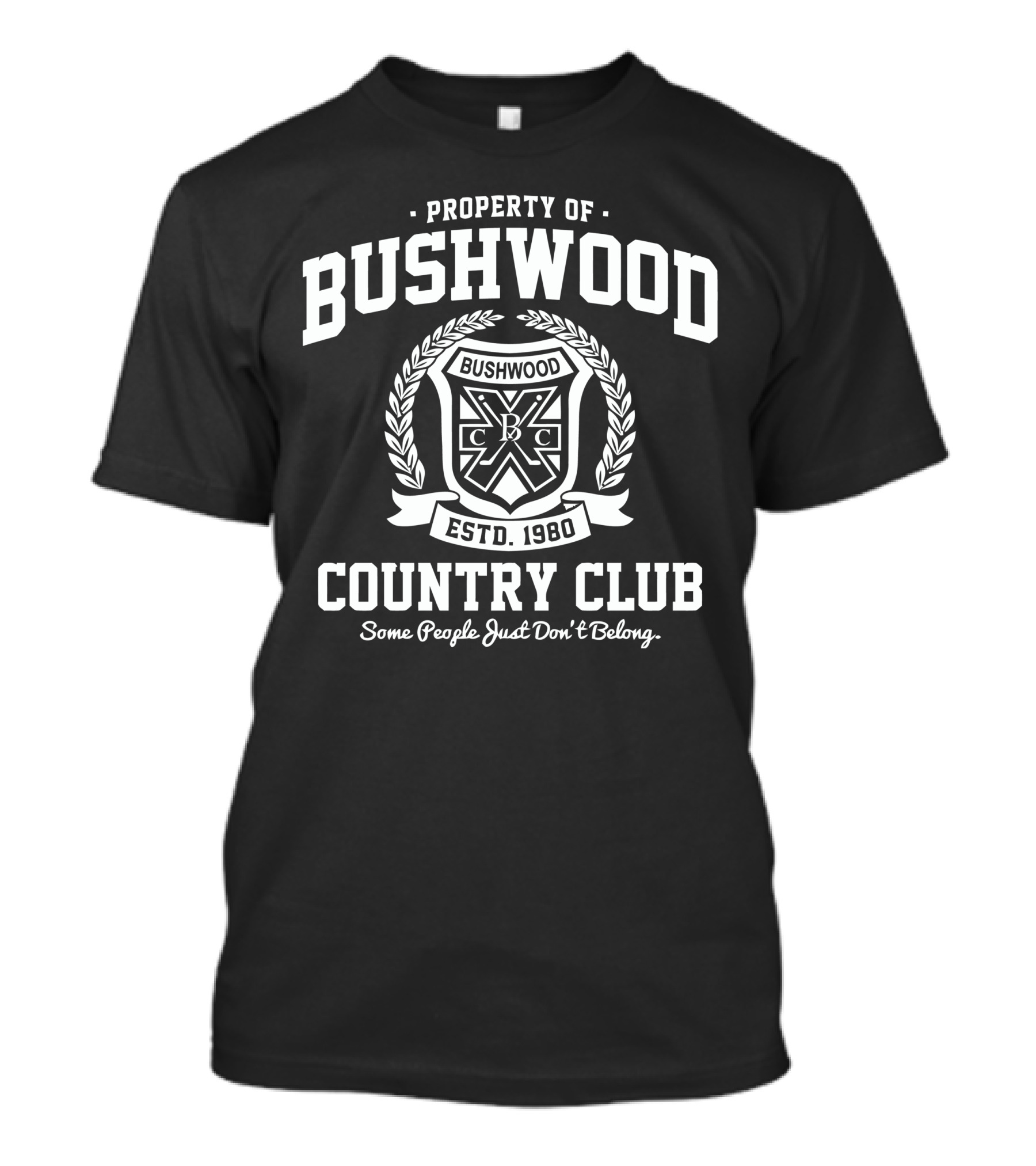 Property Of Bushwood Country Club Est. 1980 Some People Just Don’t Belong T-Shirt