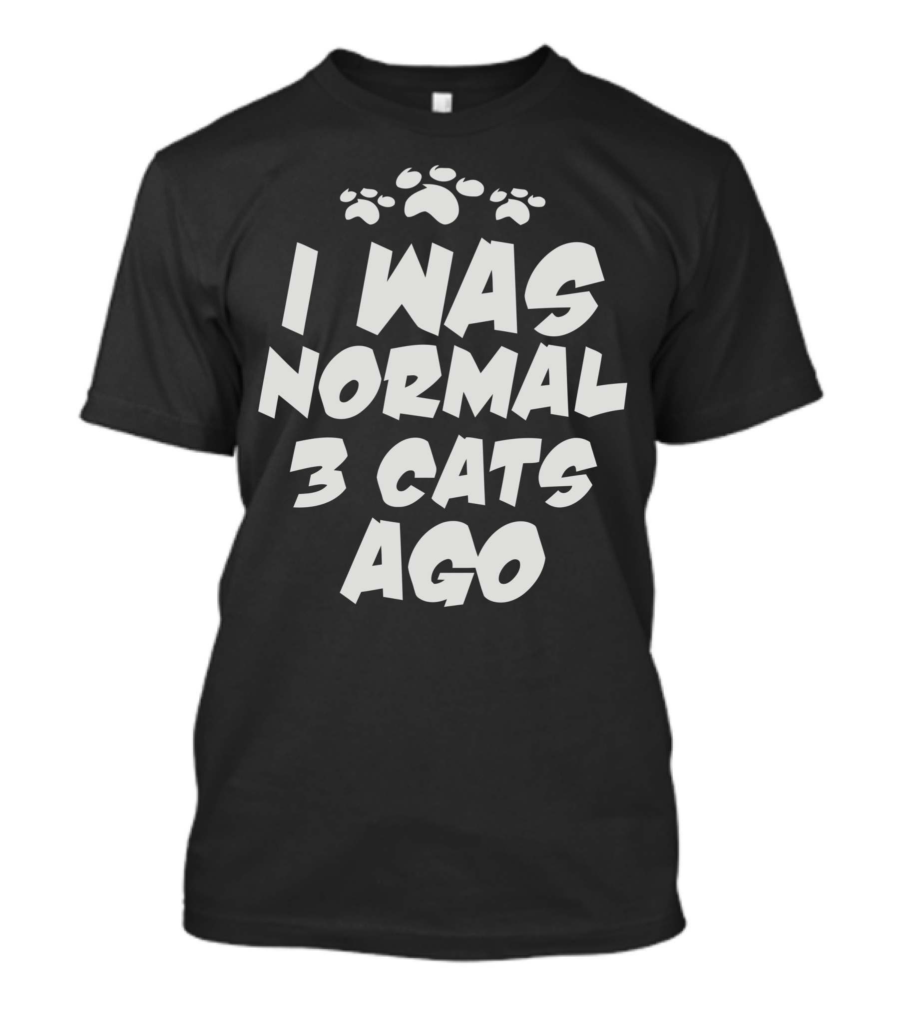 I Was Normal 3 Cats Ago Cat Lovers Paw Prints T-Shirt