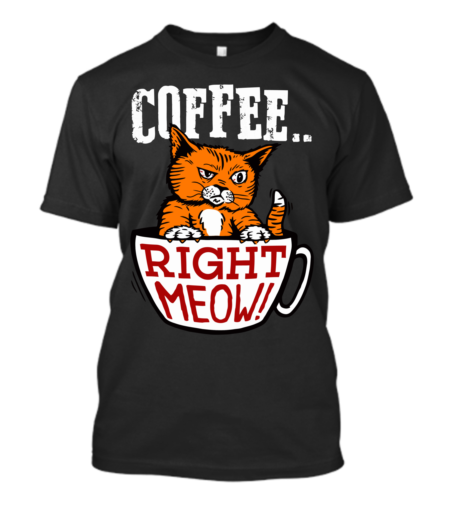 COFFEE RIGHT MEOW Cat In Cup T-Shirt