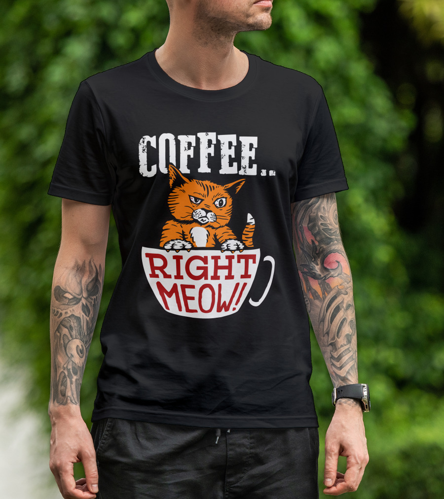 COFFEE RIGHT MEOW Cat In Cup T-Shirt