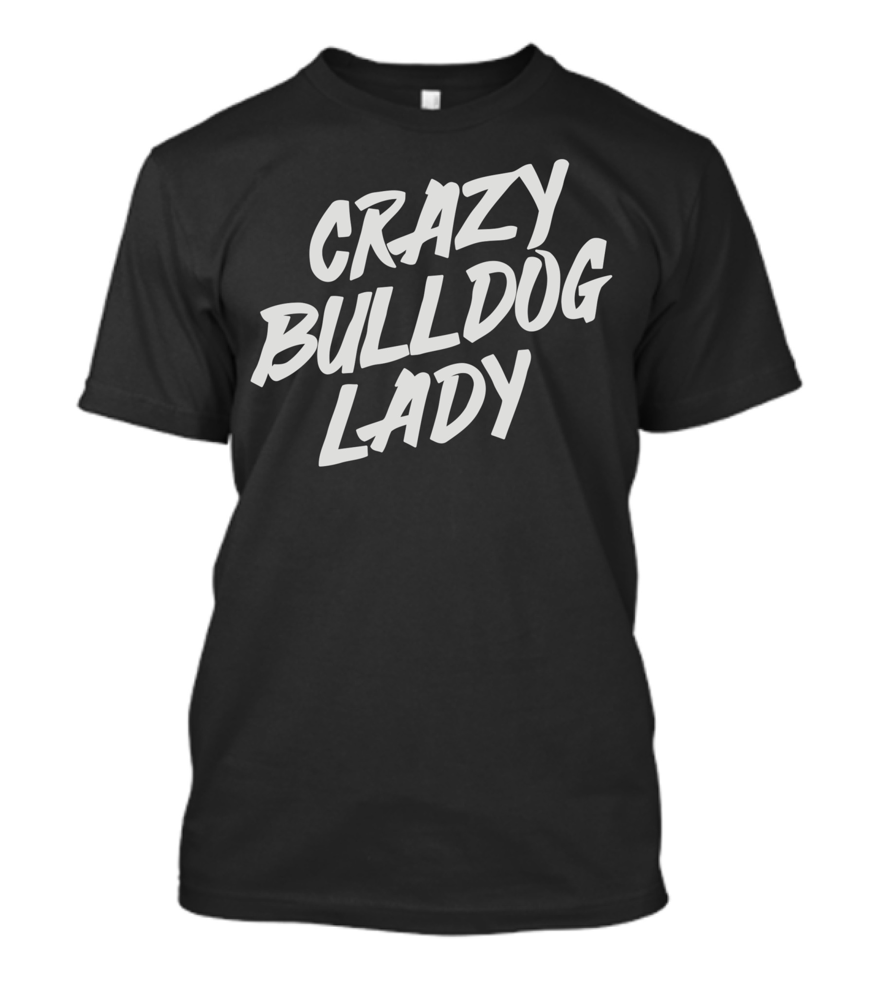 Crazy Bulldog Lady Bold Typeface Passion T-Shirt