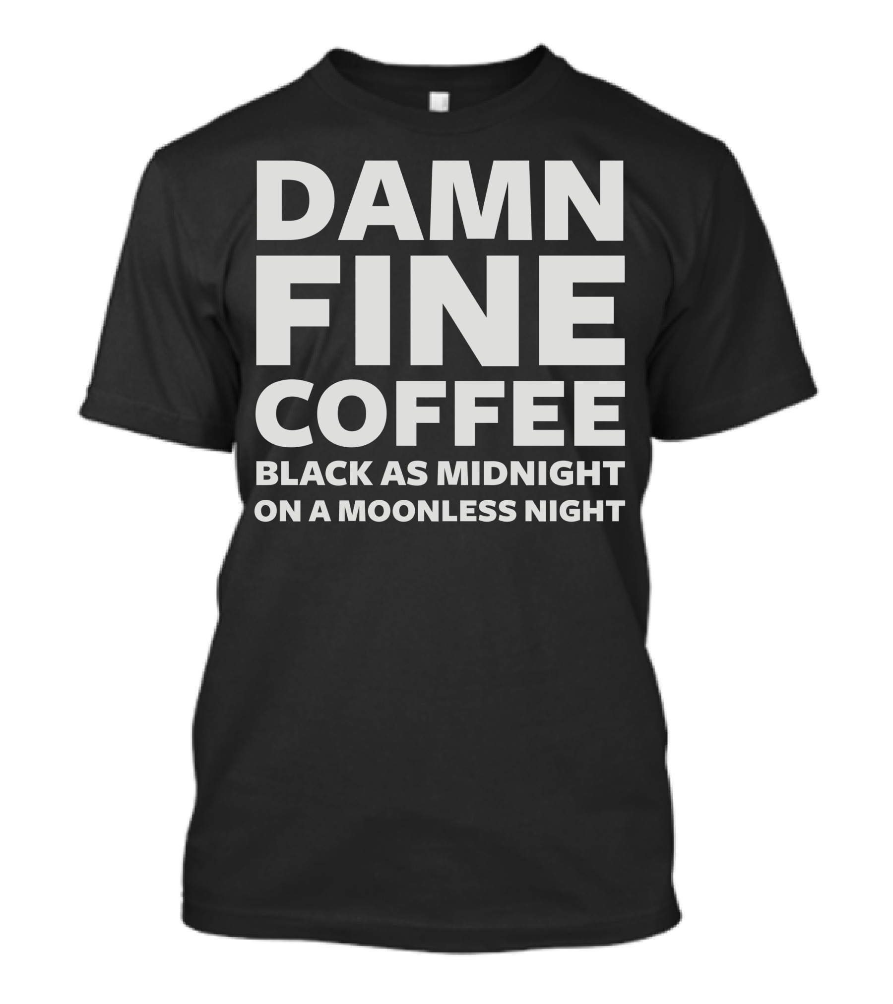 Damn Fine Coffee Black As Midnight On A Moonless Night T-Shirt