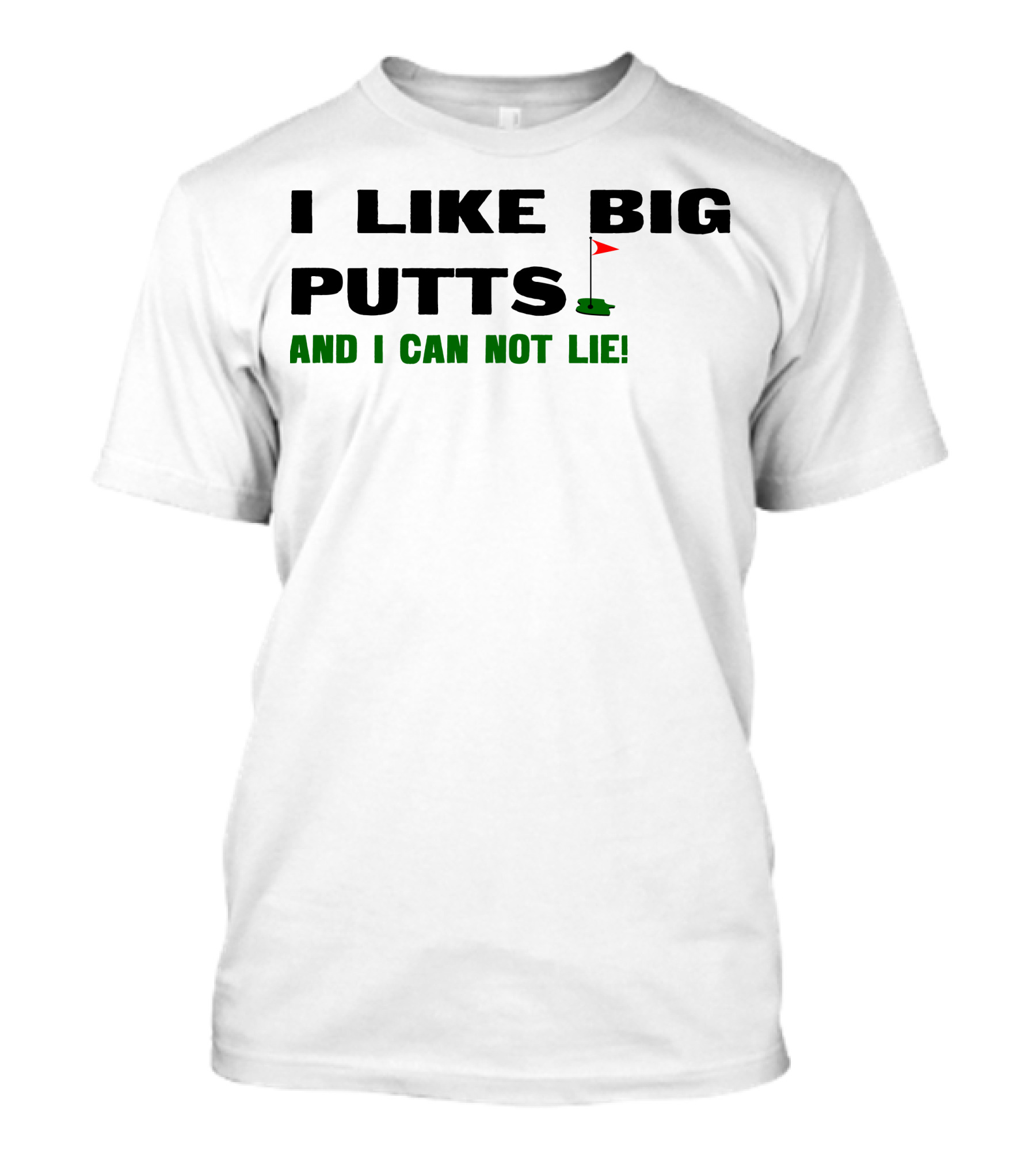 I Like Big Putts Golf Parody And I Can Not Lie T-Shirt