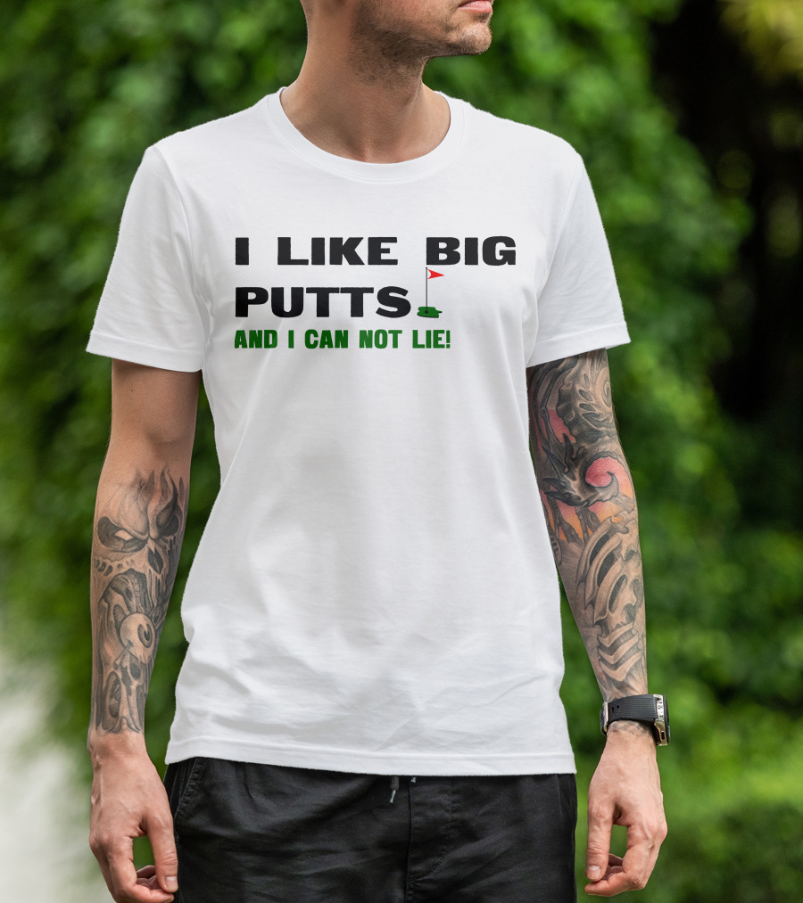 I Like Big Putts Golf Parody And I Can Not Lie T-Shirt