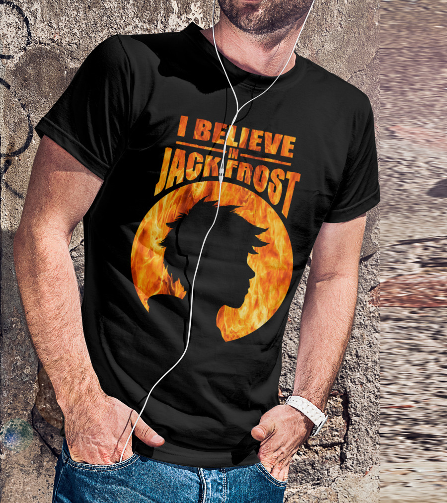 I BELIEVE IN JACK FROST Silhouette With Fiery Background T-Shirt