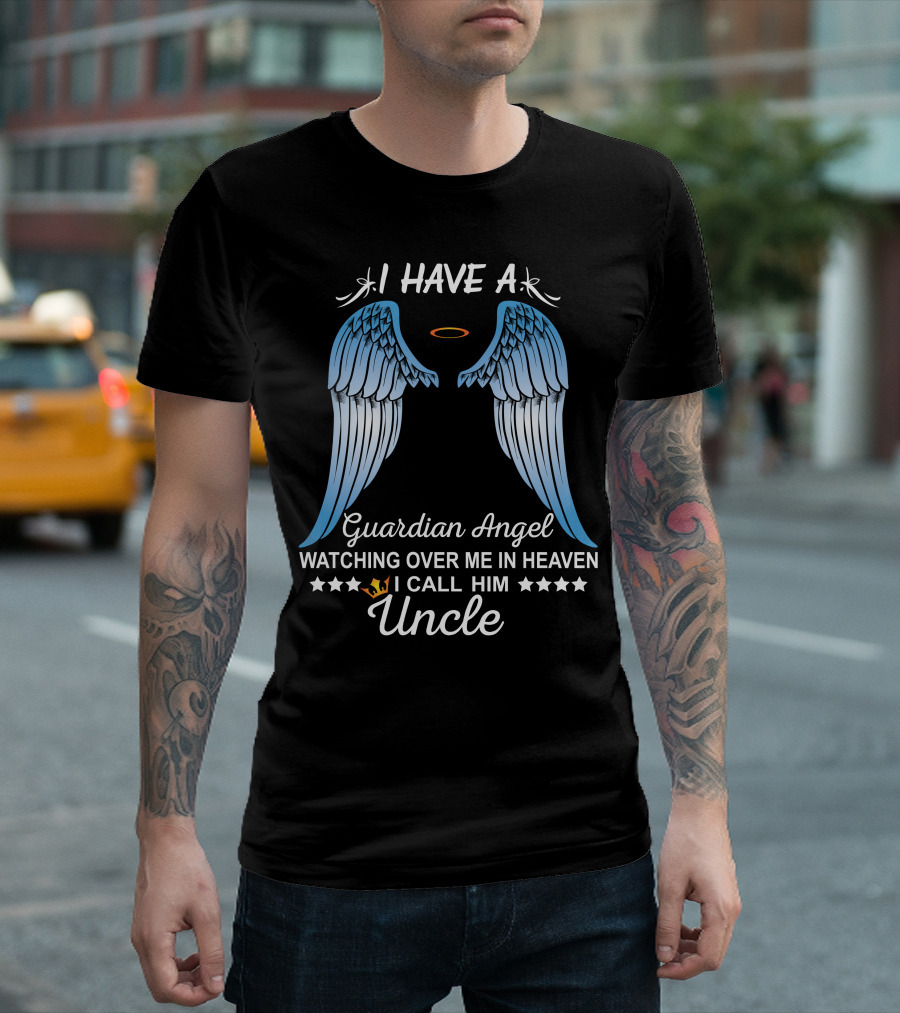 I Have a Guardian Angel Watching Over Me in Heaven I Call Him Uncle T-Shirt