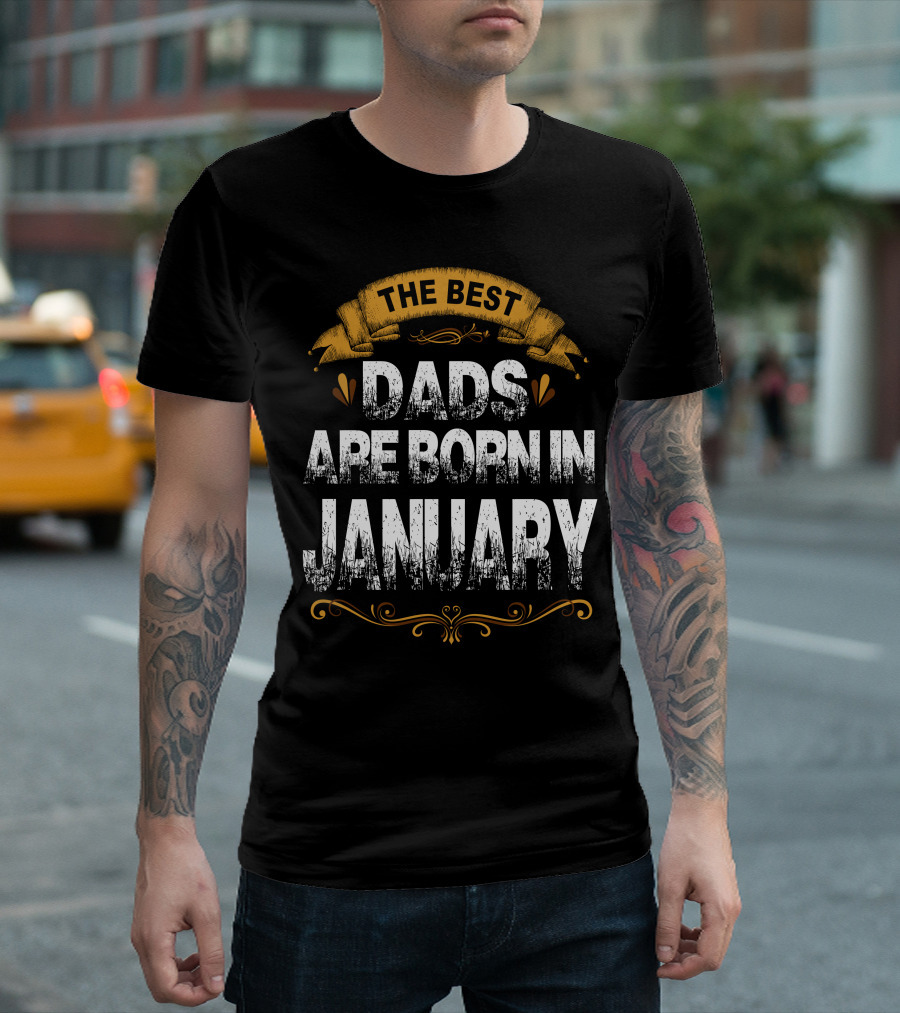 The Best Dads Are Born In January Vintage Style Celebration with Banner and Flourishes T-Shirt