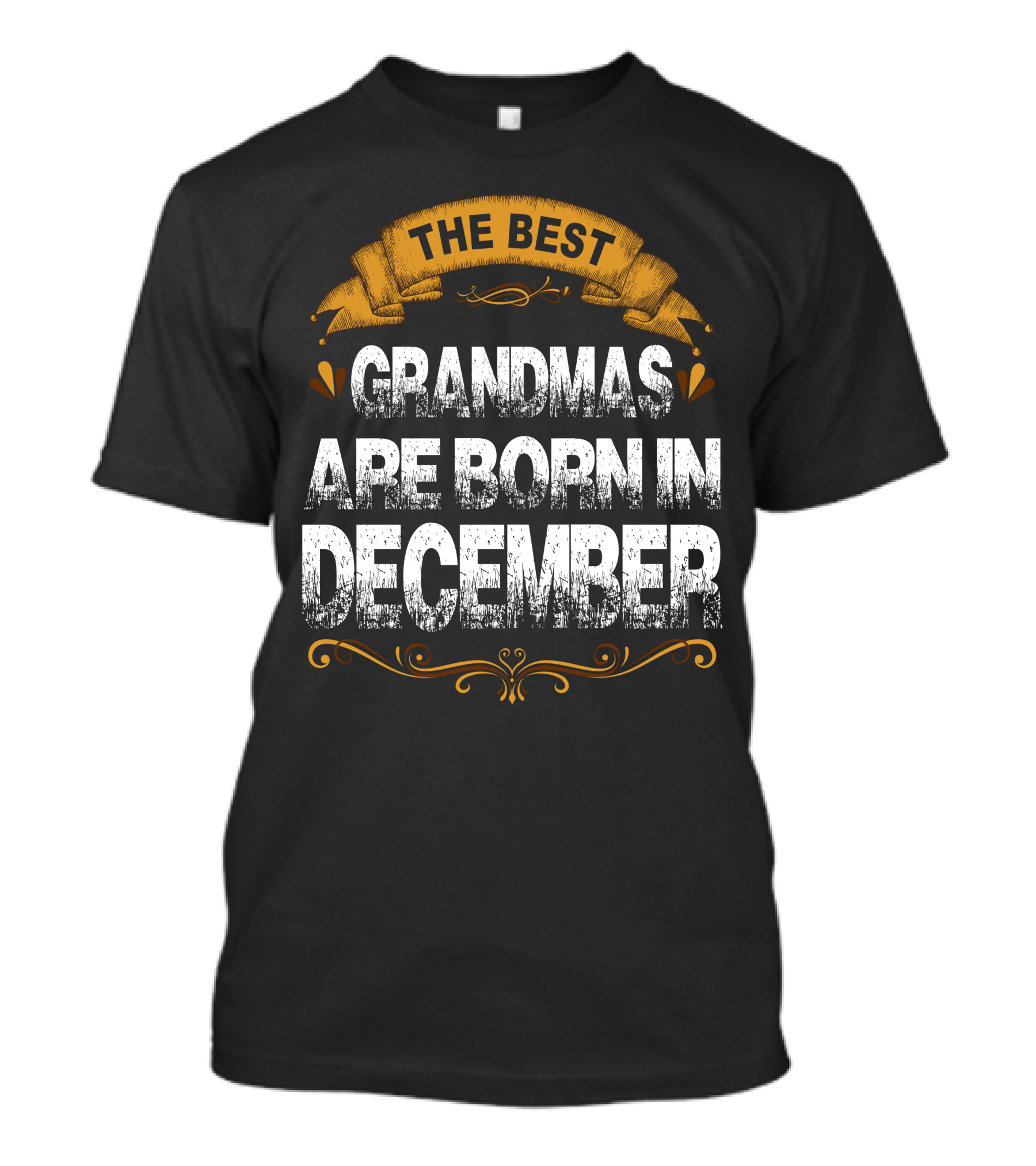 THE BEST GRANDMAS ARE BORN IN DECEMBER T-Shirt