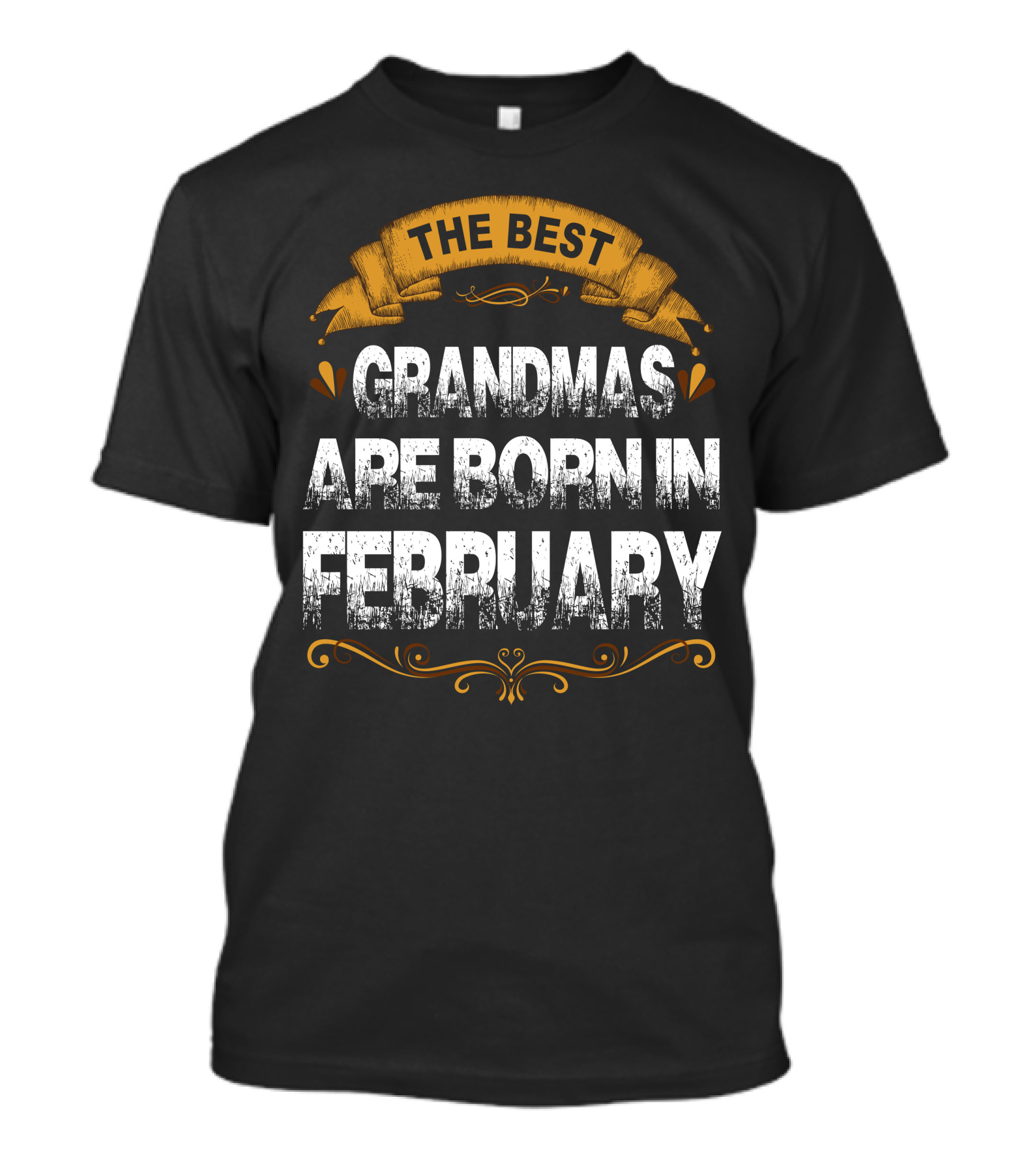 The Best Grandmas Are Born In February Celebratory Banner Text Design T-Shirt