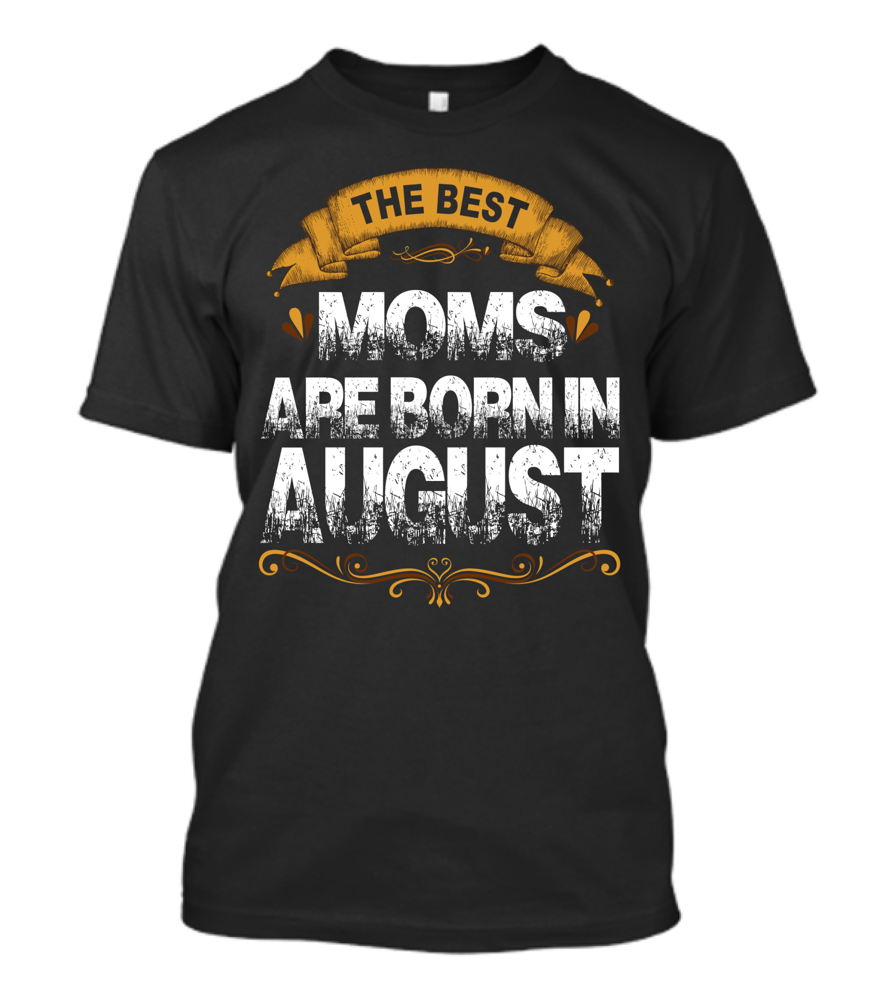 The Best Moms Are Born In August Vintage Banner T-Shirt
