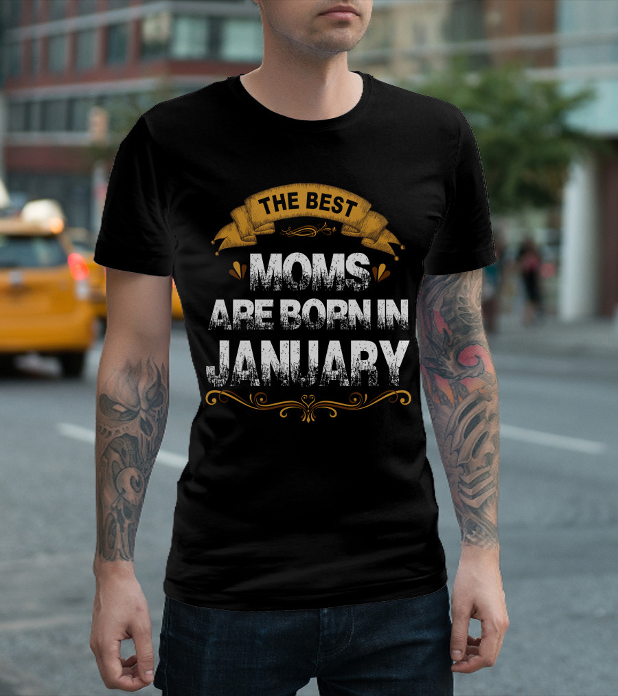 The Best Moms Are Born In January Rustic Banner and Flourish T-Shirt