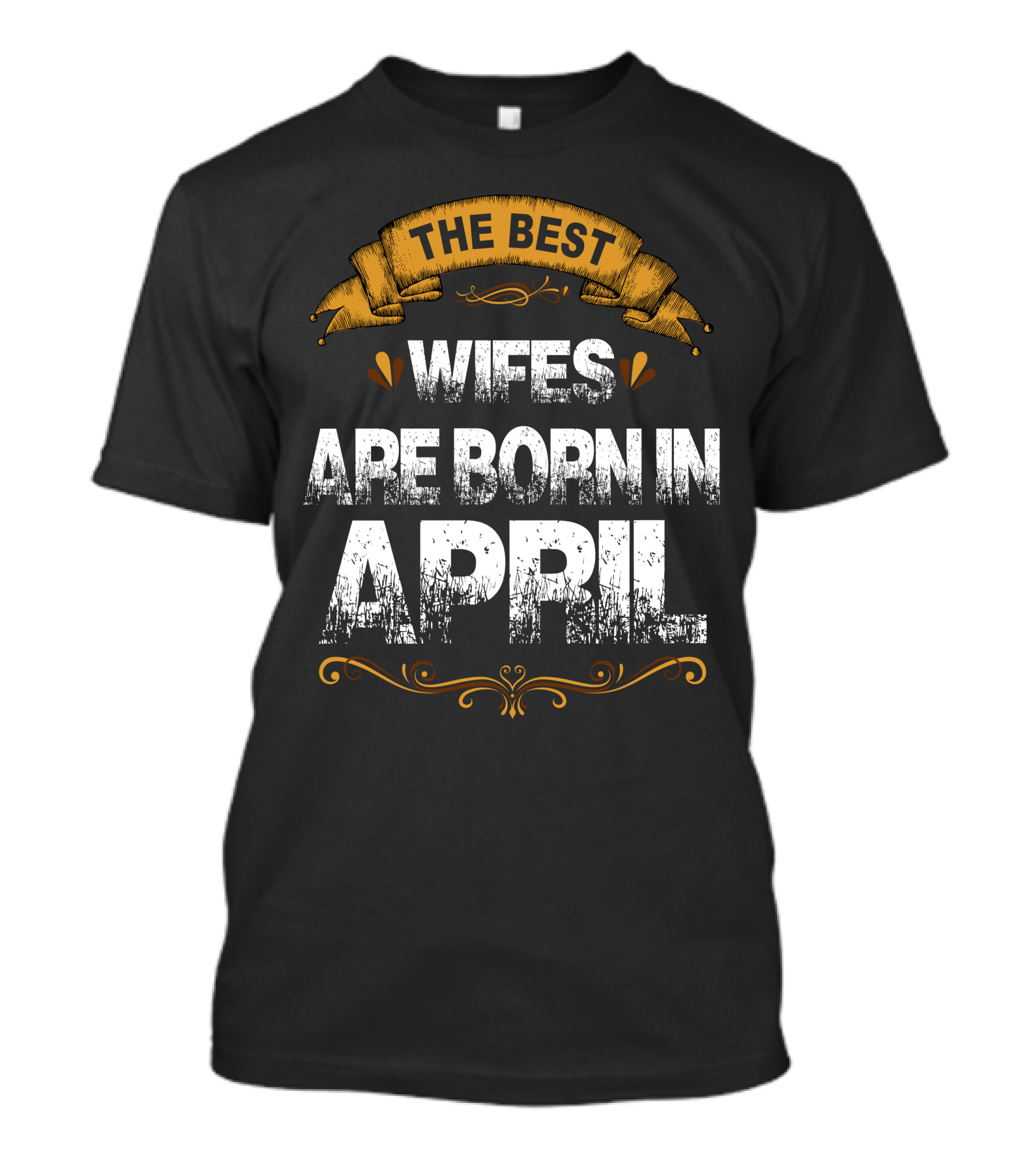 Wifes Born In April Are The Best T-Shirt